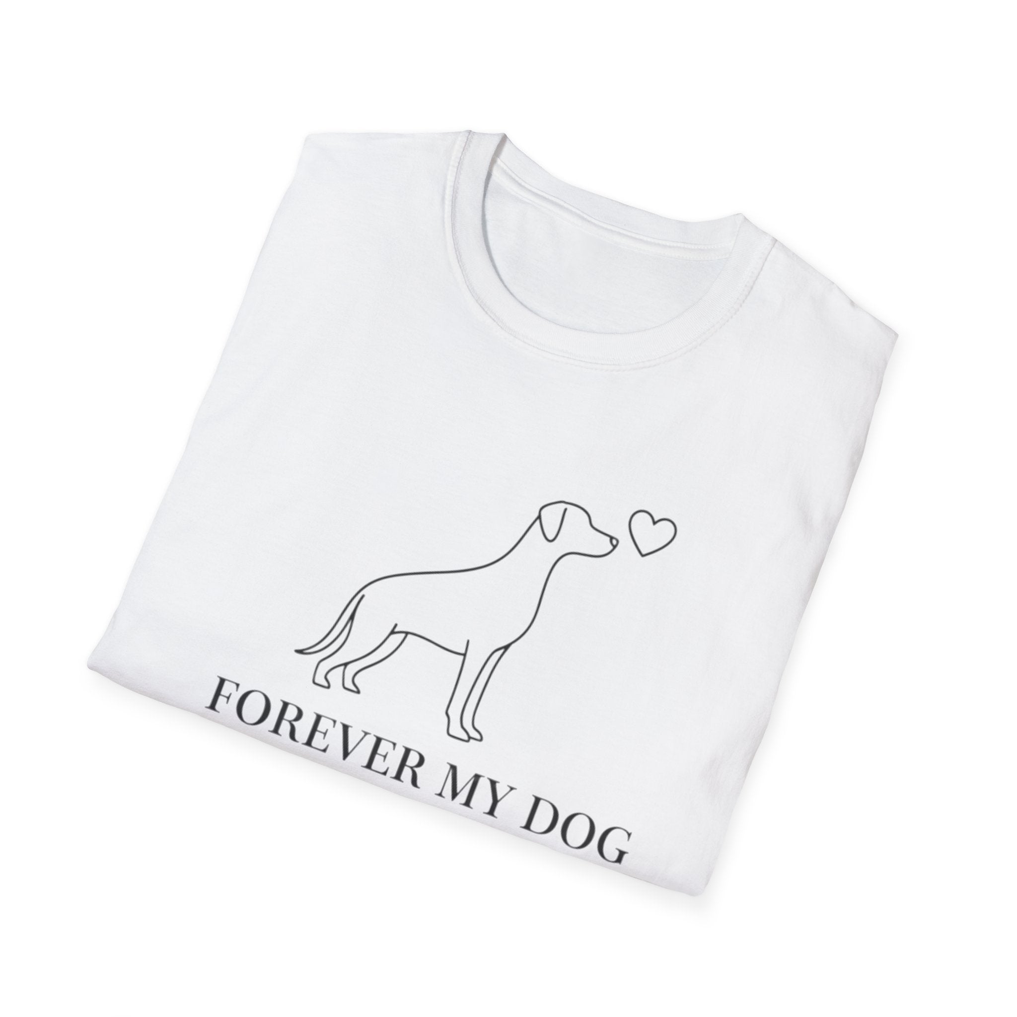 Forever My Dog  - T-Shirt