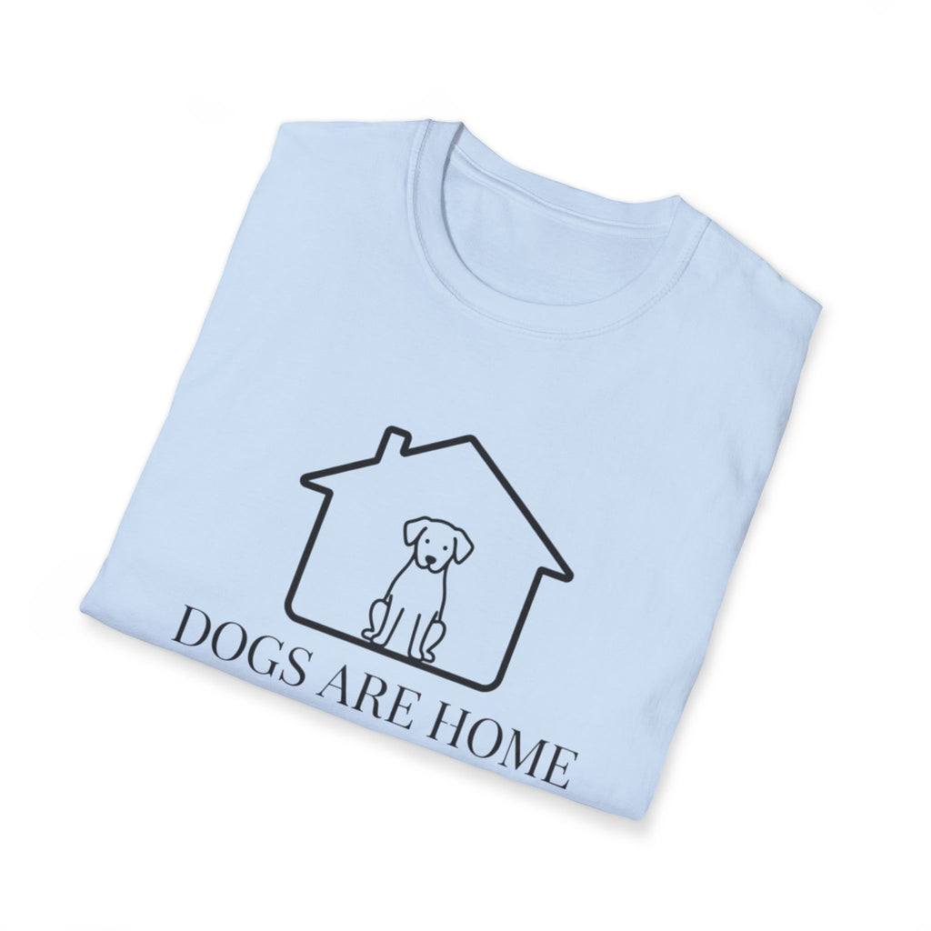 Dogs Are Home  - T-Shirt