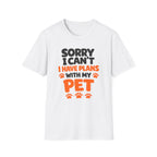 I Have Plans With My Pet - T-Shirt
