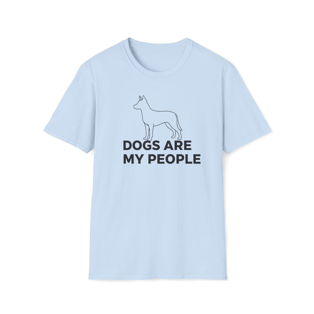 Dogs Are My People  - T-Shirt