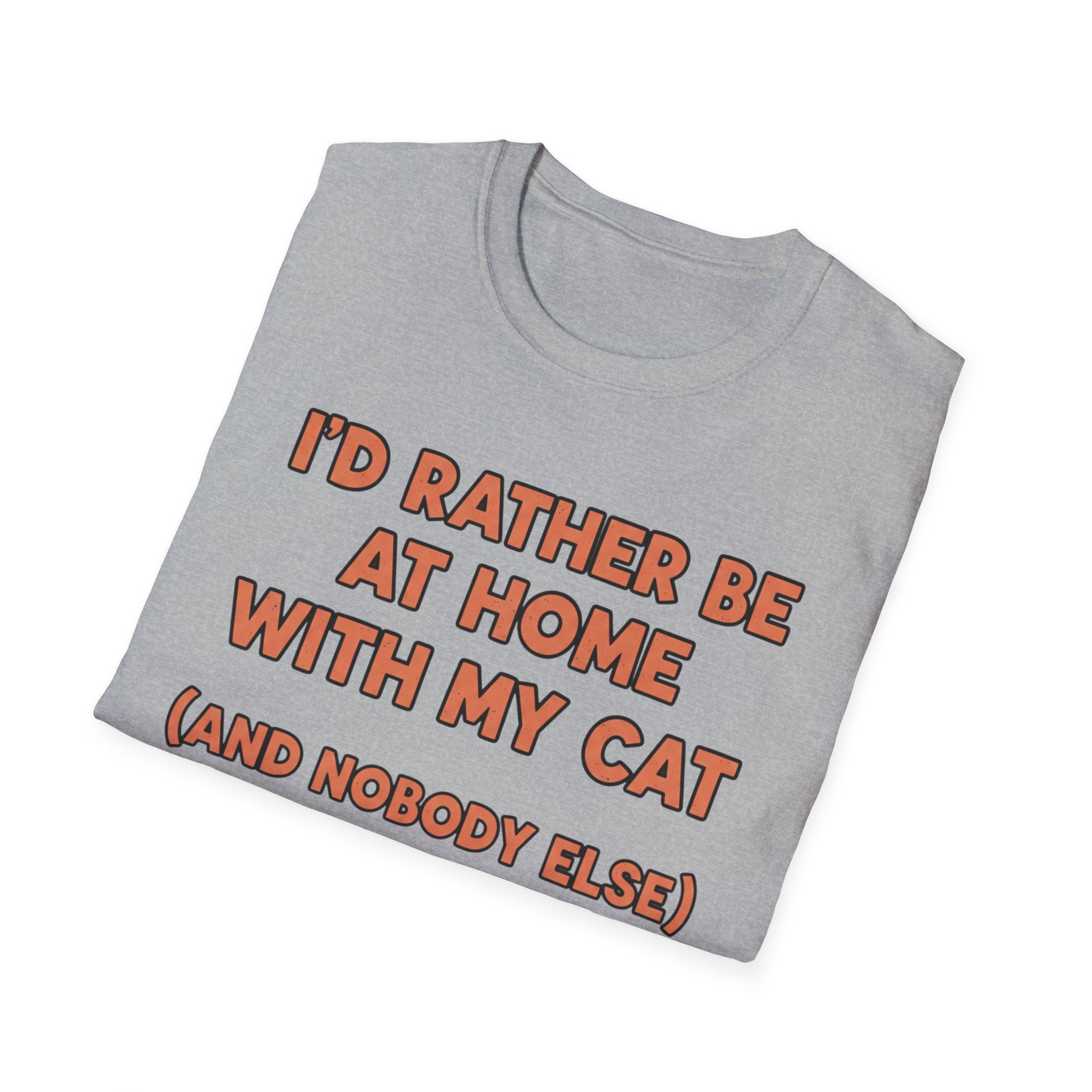 I'd Rather Be At Home With My Cat - T SHIRT