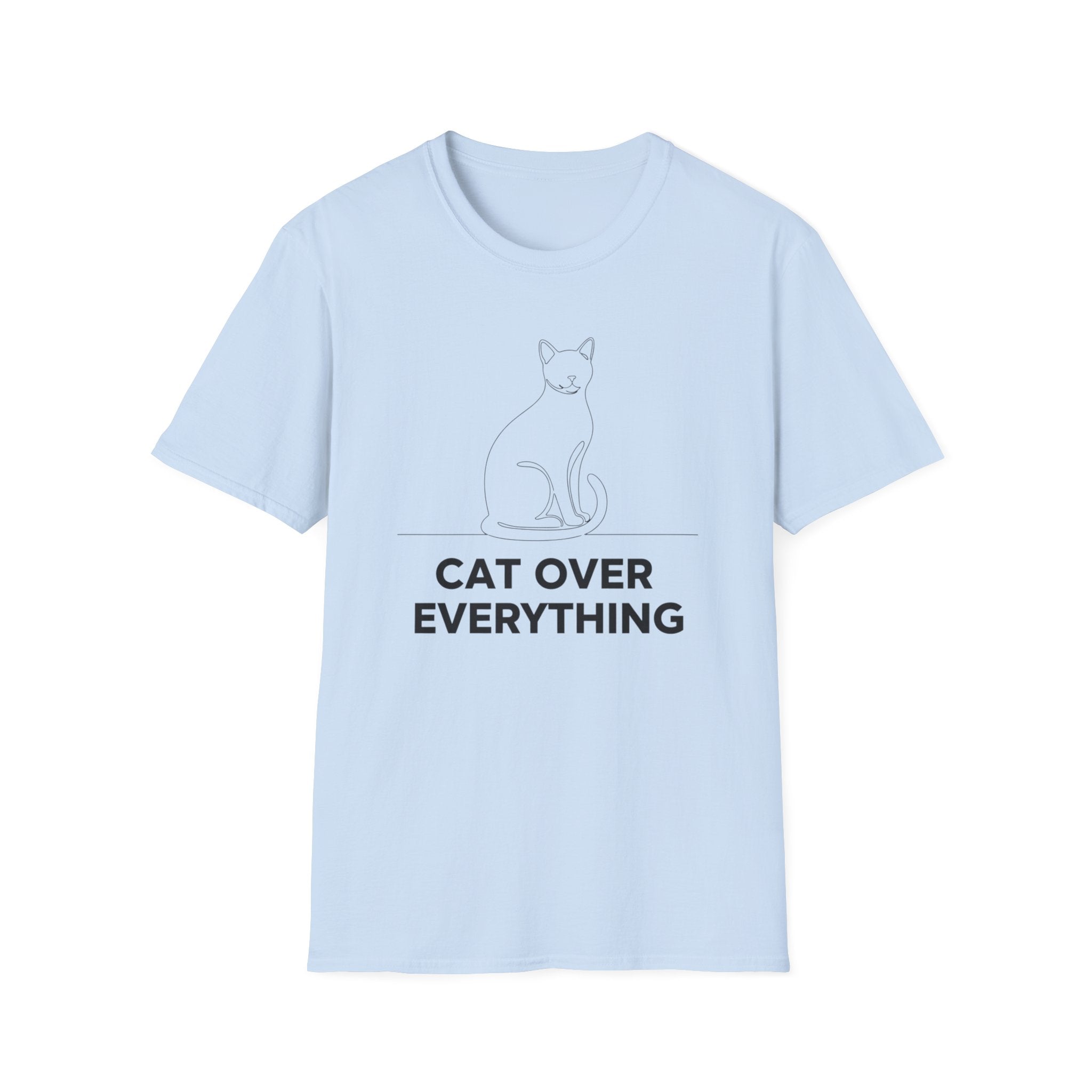 Cat Over Everything  - T-Shirt