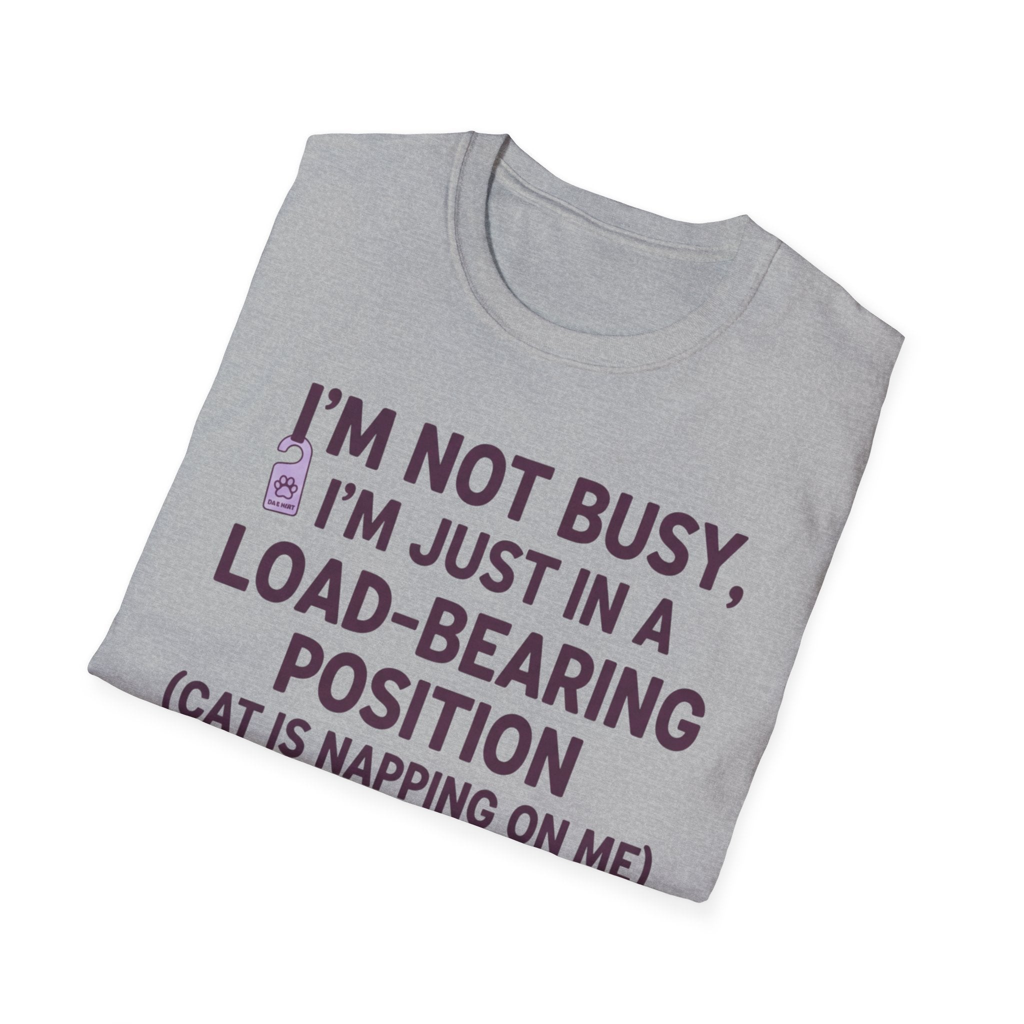 I'm Just In A Load-Bearing Position  - T-Shirt