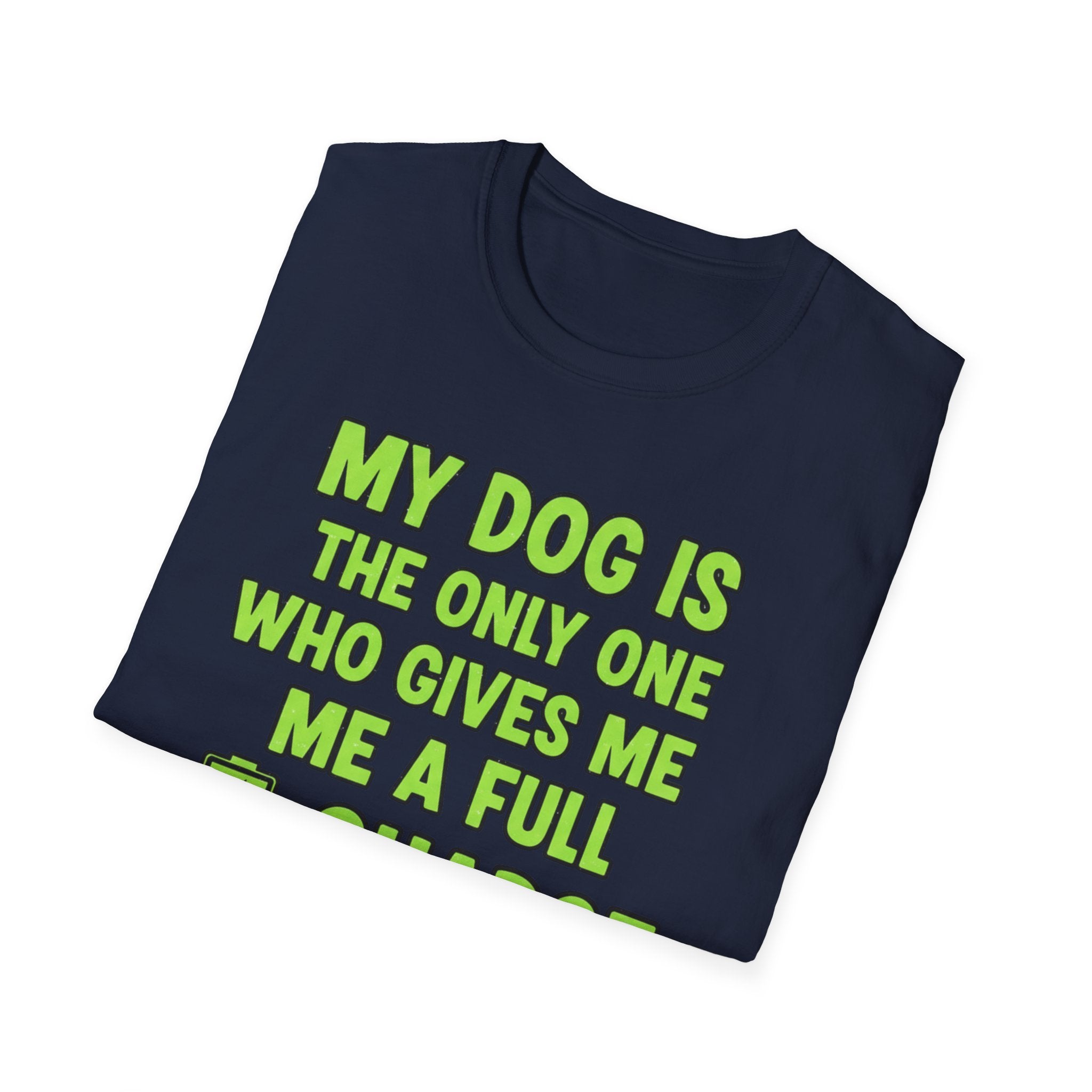 My Dog Gives Me A Full Charge - T-Shirt