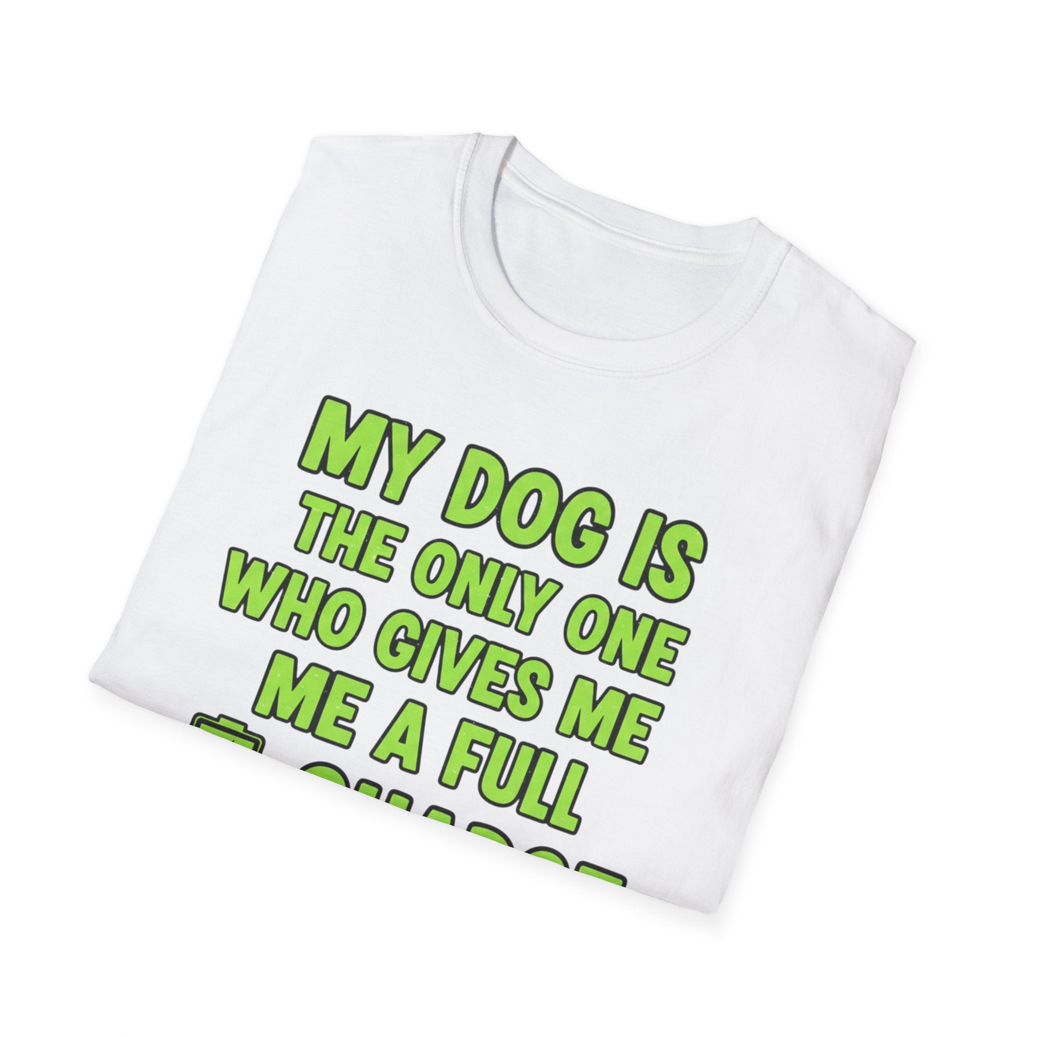 My Dog Gives Me A Full Charge - T-Shirt
