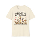 Dogs Make Me Happy - T-Shirt