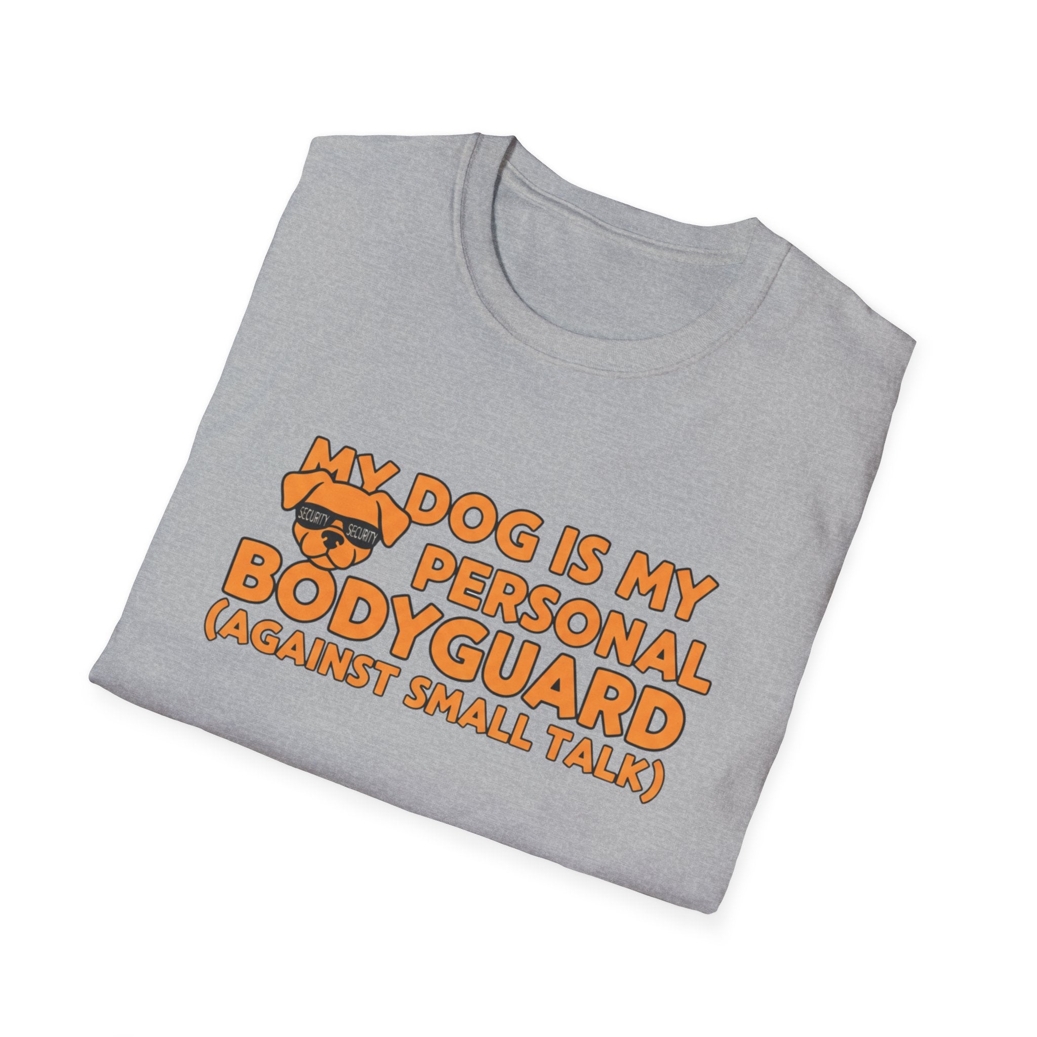 My Dog Is My Personal Bodyguard - T-Shirt