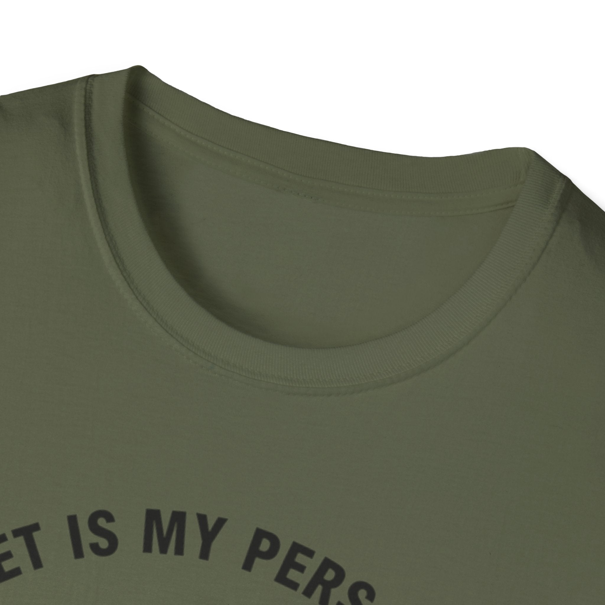 My Pet Is My Personality  - T-Shirt
