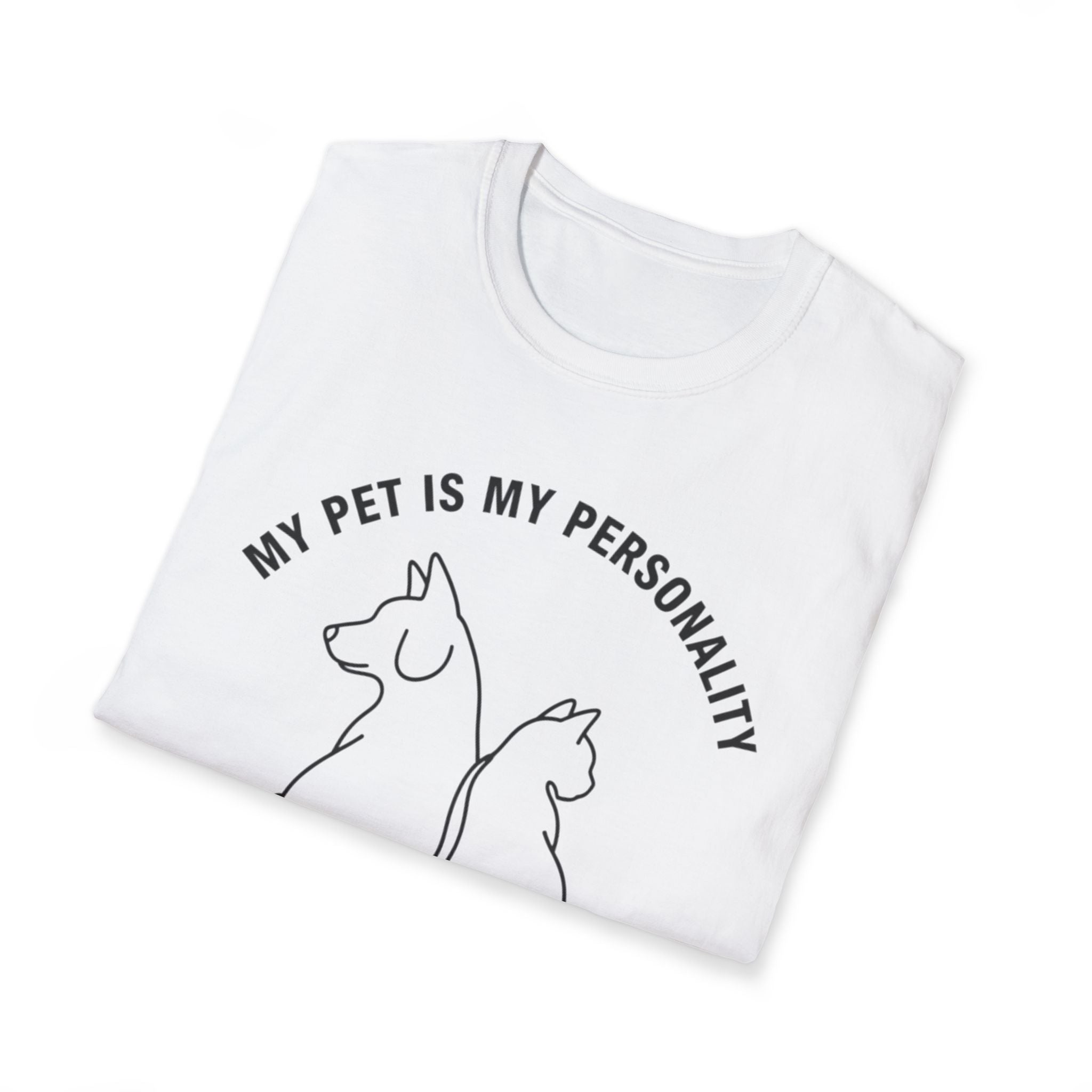 My Pet Is My Personality  - T-Shirt