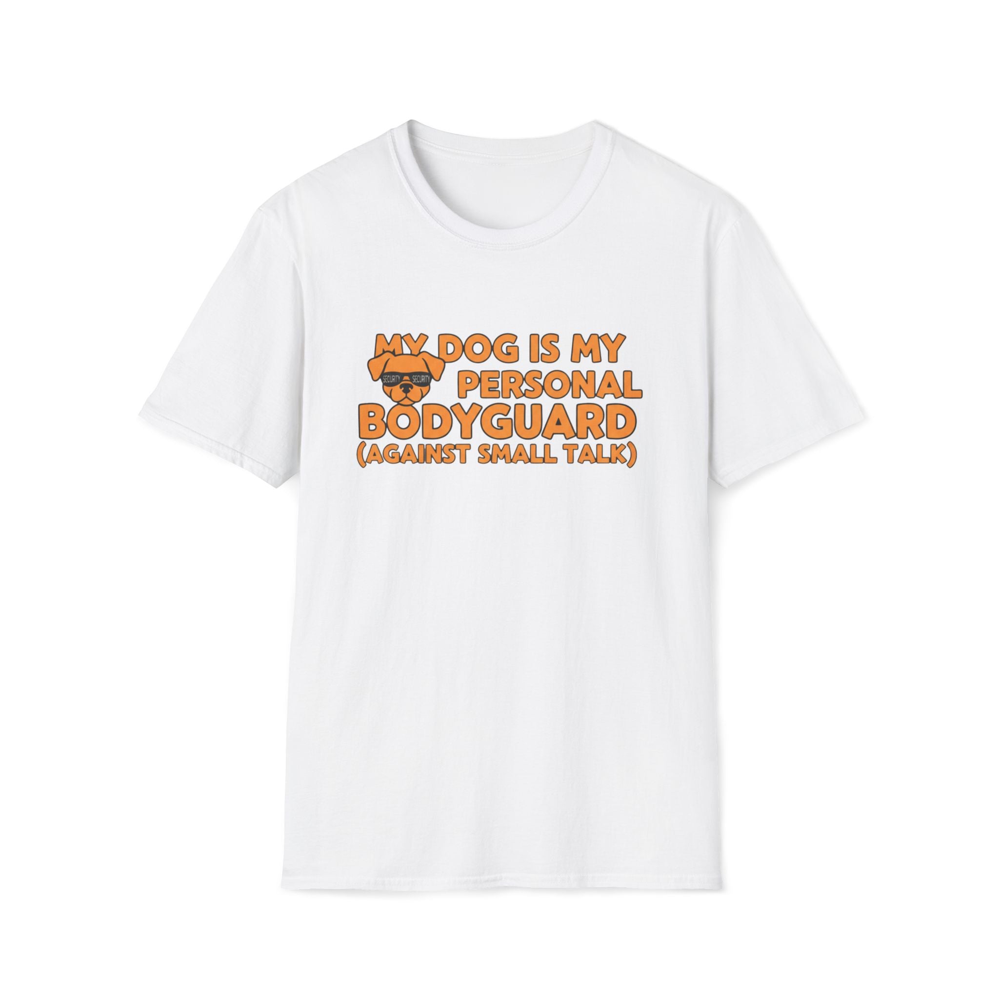 My Dog Is My Personal Bodyguard - T-Shirt