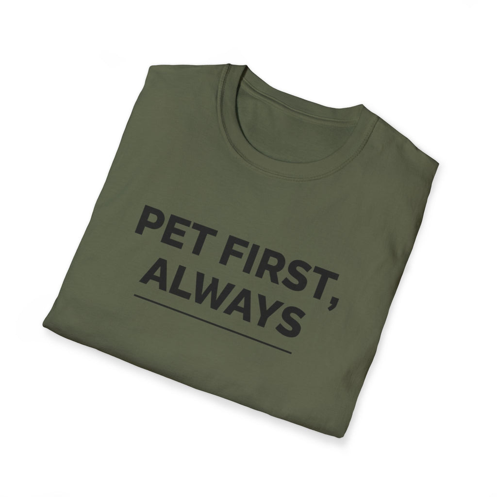 Pet First Always  - T-Shirt
