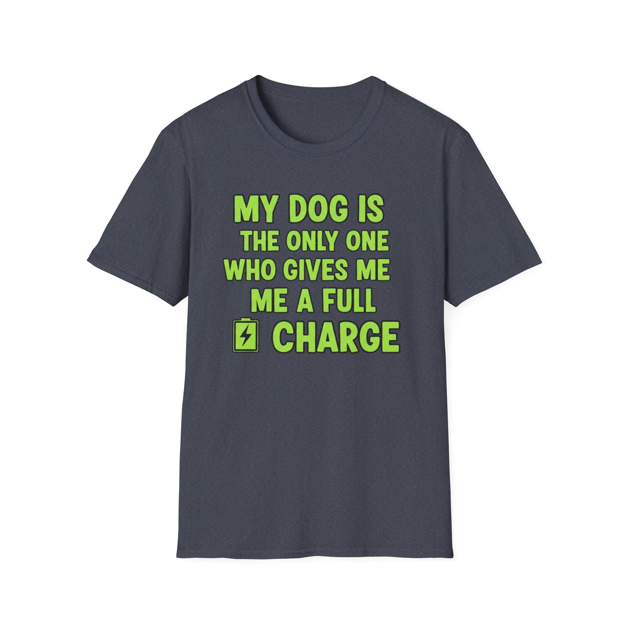 My Dog Gives Me A Full Charge - T-Shirt