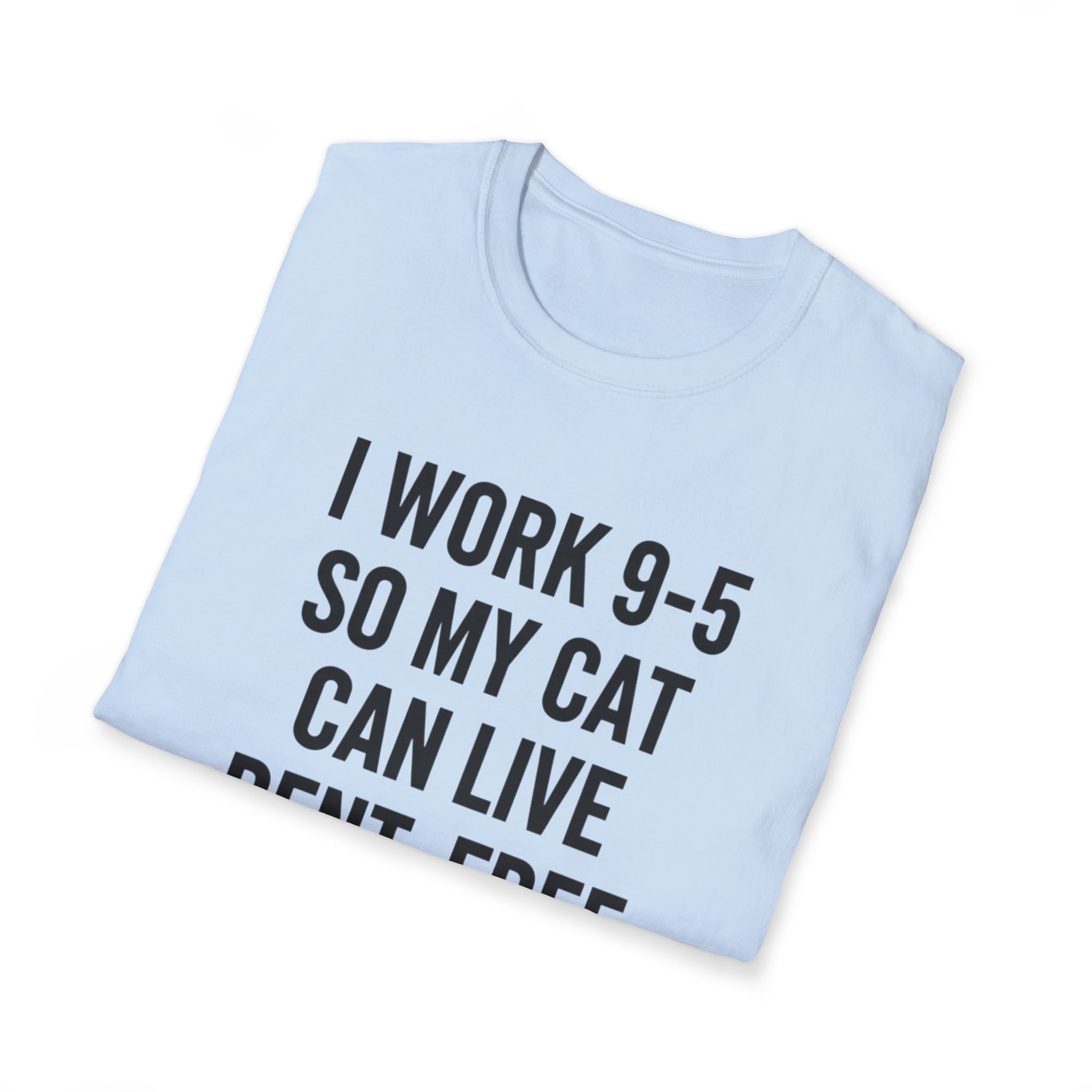 I Work 9-5 So My Cat Can Live Rent-Free - T-Shirt