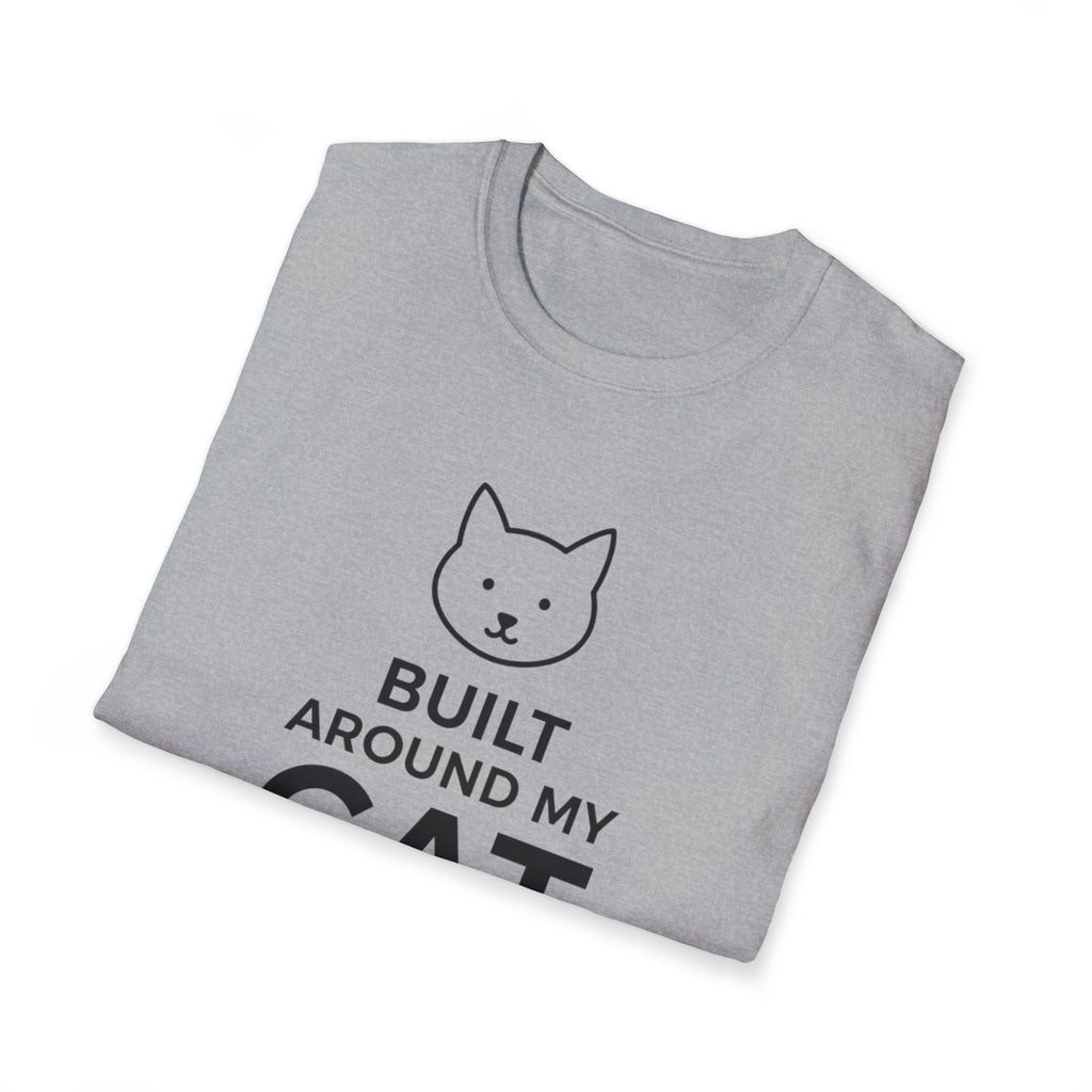 Built Around My Cat  - T-Shirt