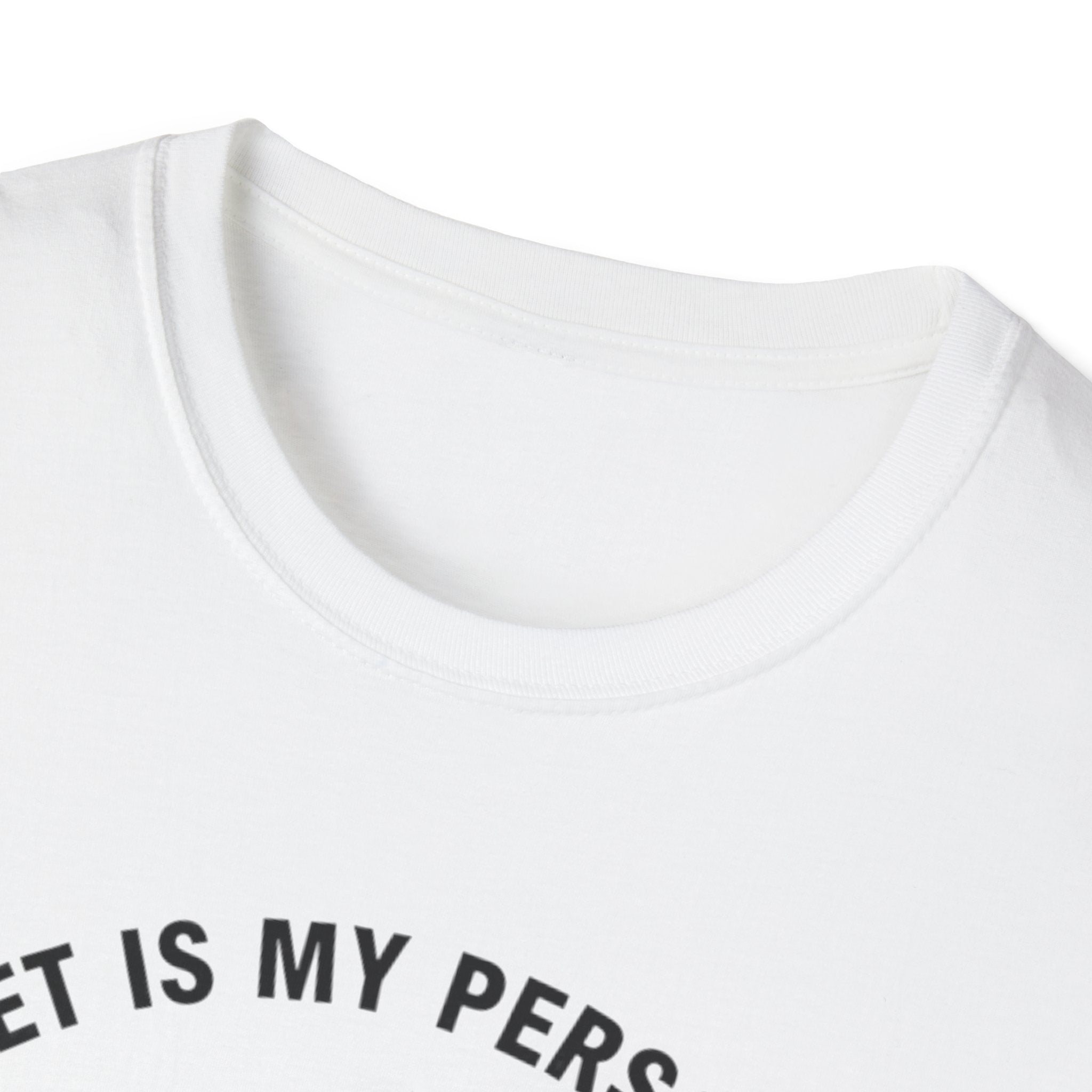 My Pet Is My Personality  - T-Shirt