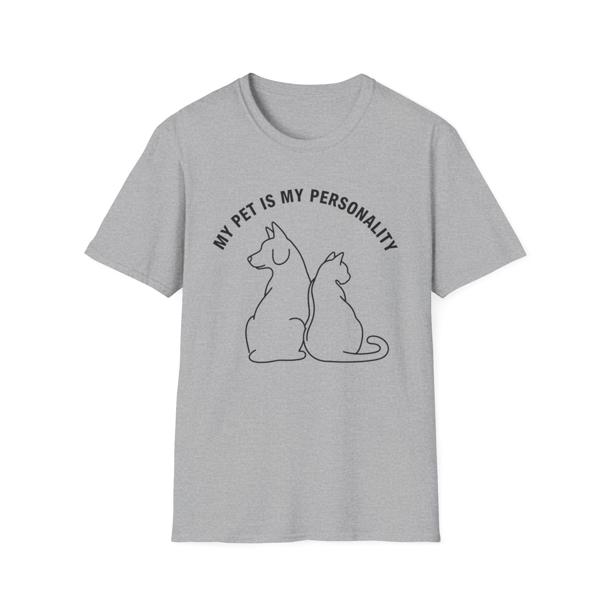 My Pet Is My Personality  - T-Shirt