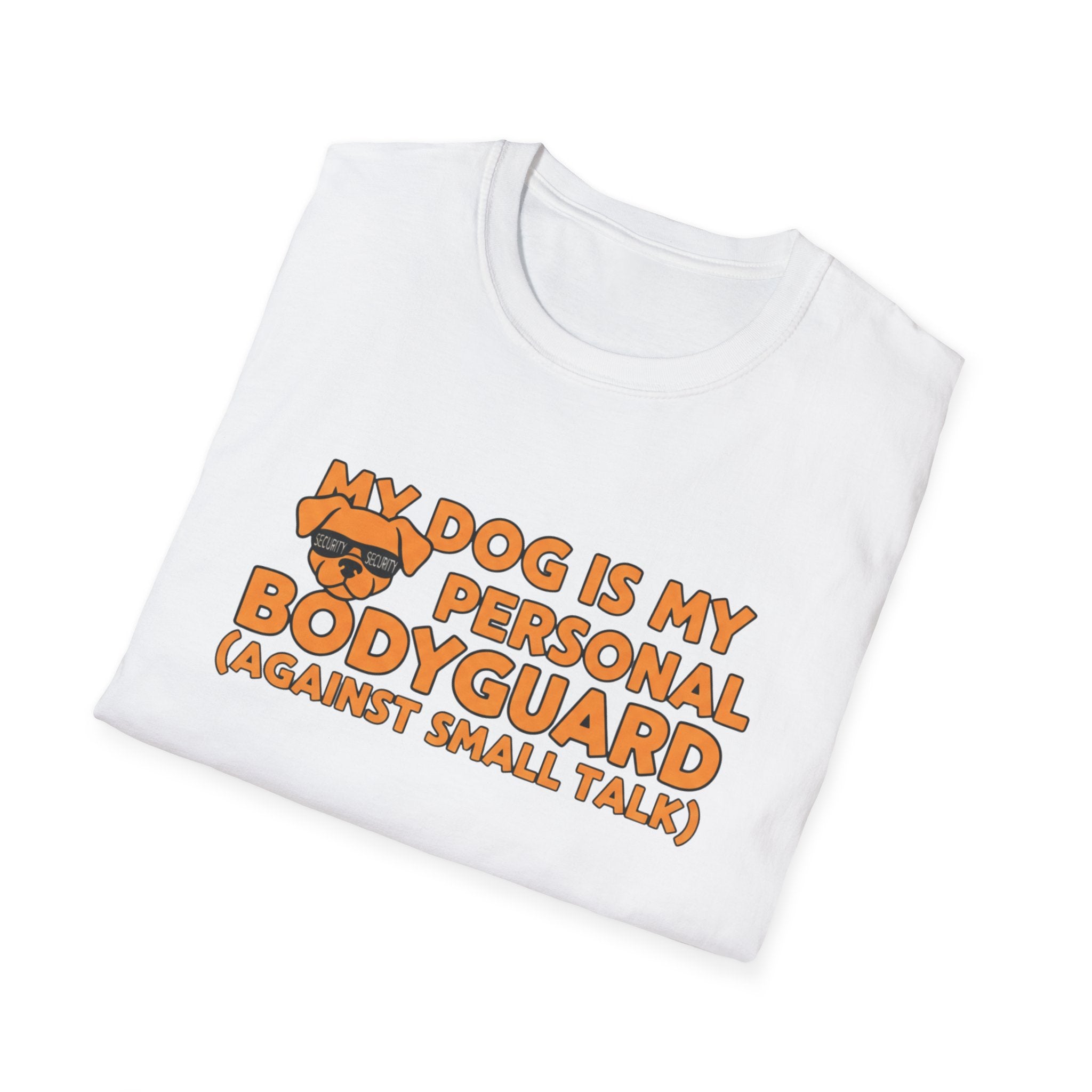 My Dog Is My Personal Bodyguard - T-Shirt
