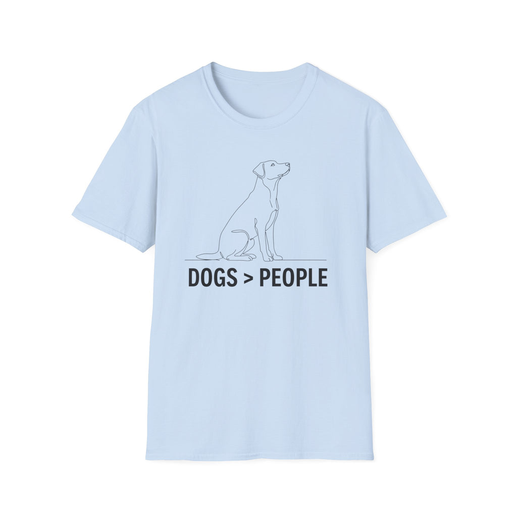 Dogs > People  - T-Shirt