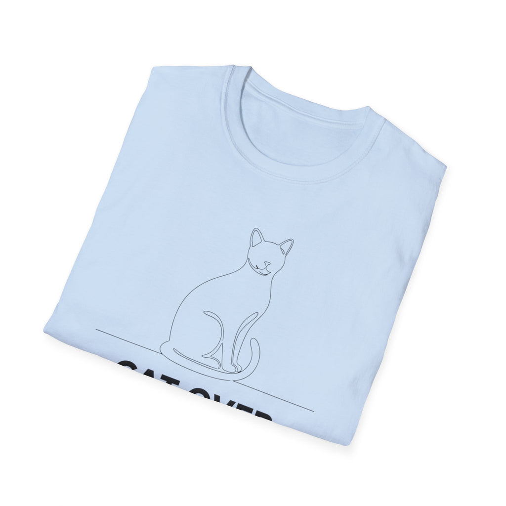 Cat Over Everything  - T-Shirt