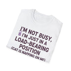 I'm Just In A Load-Bearing Position  - T-Shirt