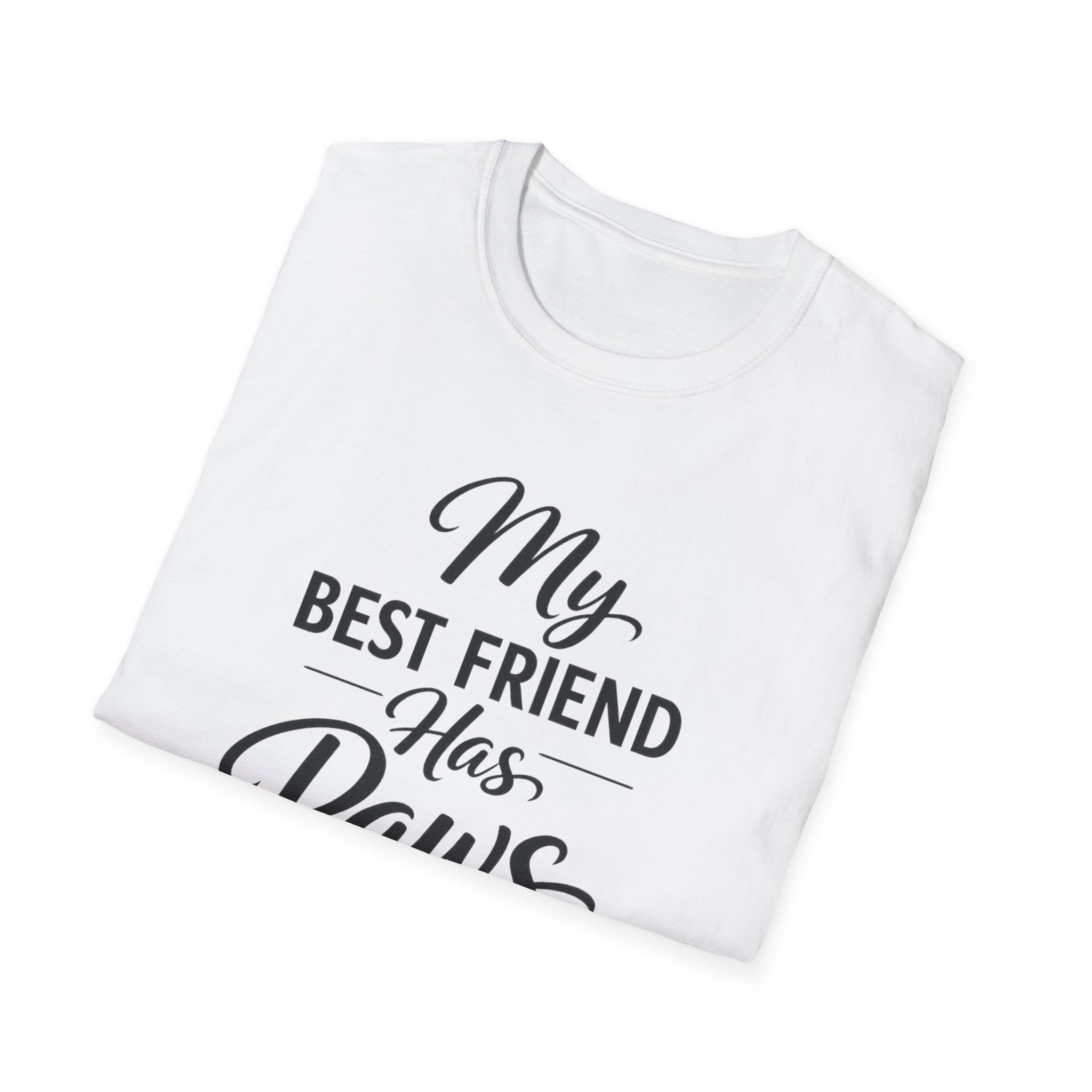 My Best Friend Has Paws - T-Shirt