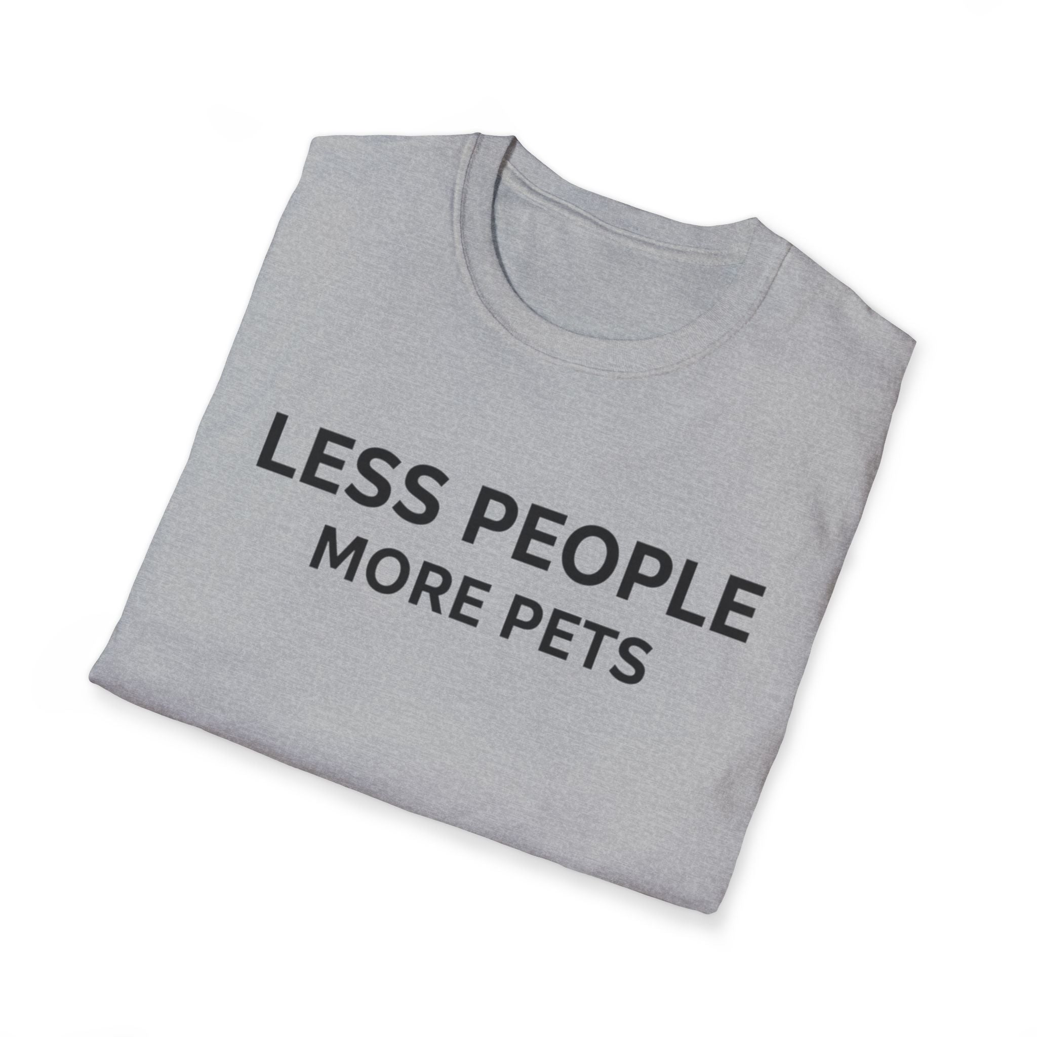 Less People More Pets - T-Shirt