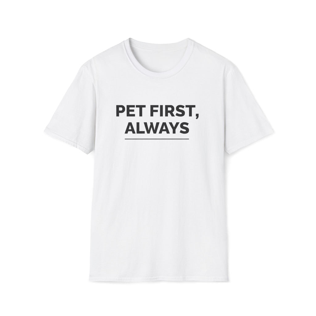 Pet First Always  - T-Shirt