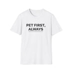 Pet First Always  - T-Shirt