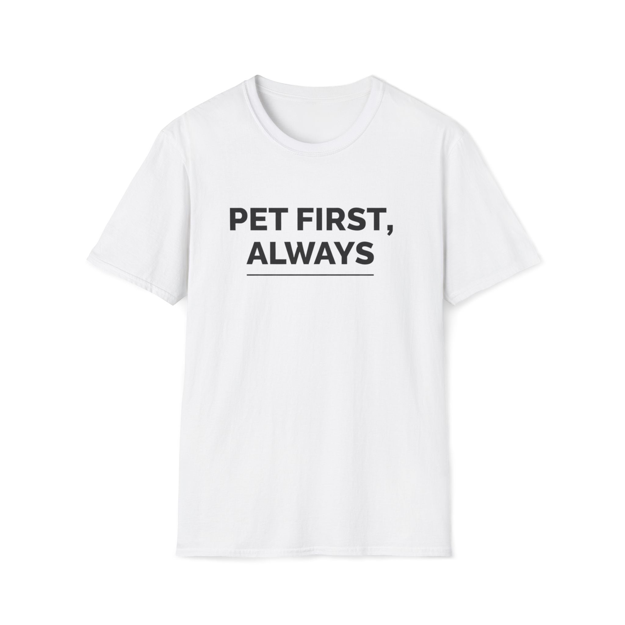 Pet First Always  - T-Shirt