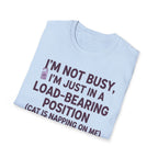 I'm Just In A Load-Bearing Position  - T-Shirt