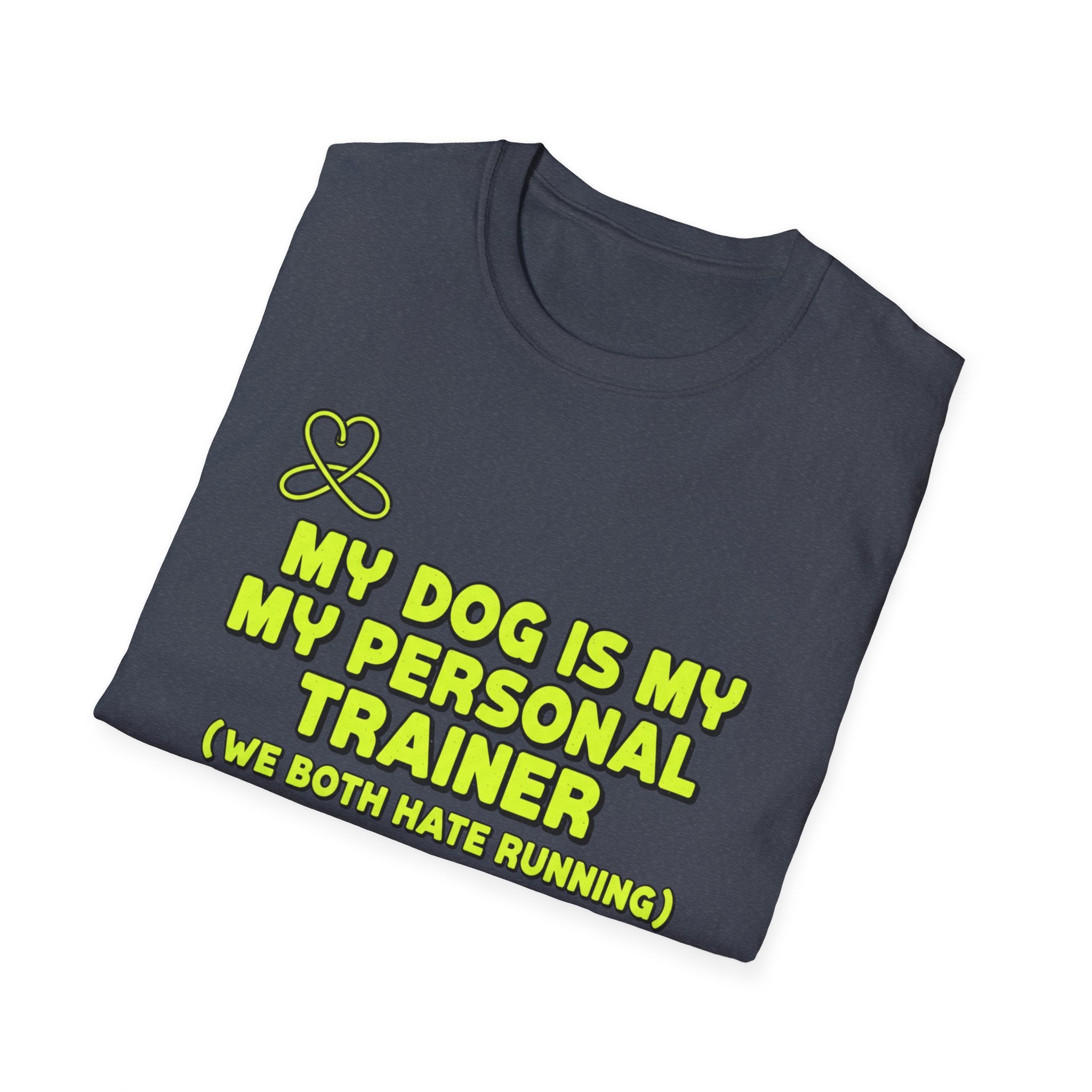 My Dog Is My Personal Trainer - T SHIRT