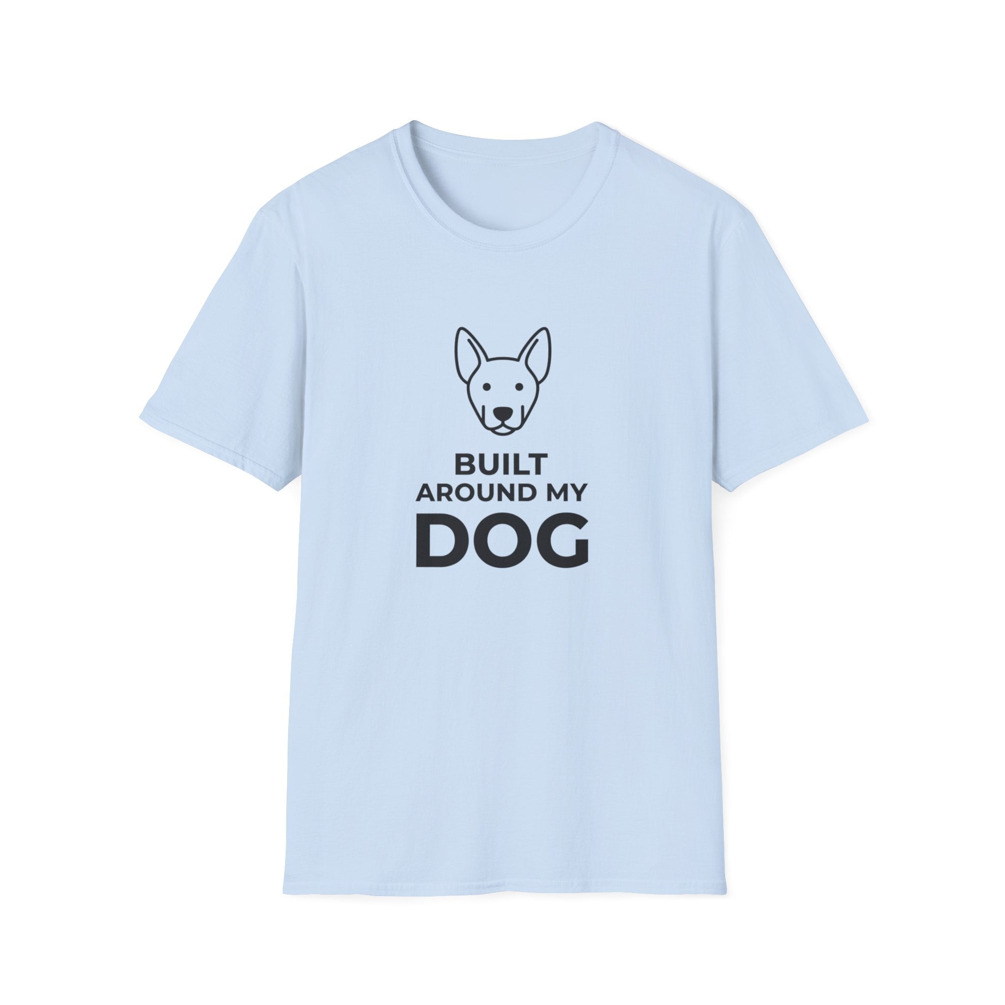 Built Around My Dog - T-Shirt