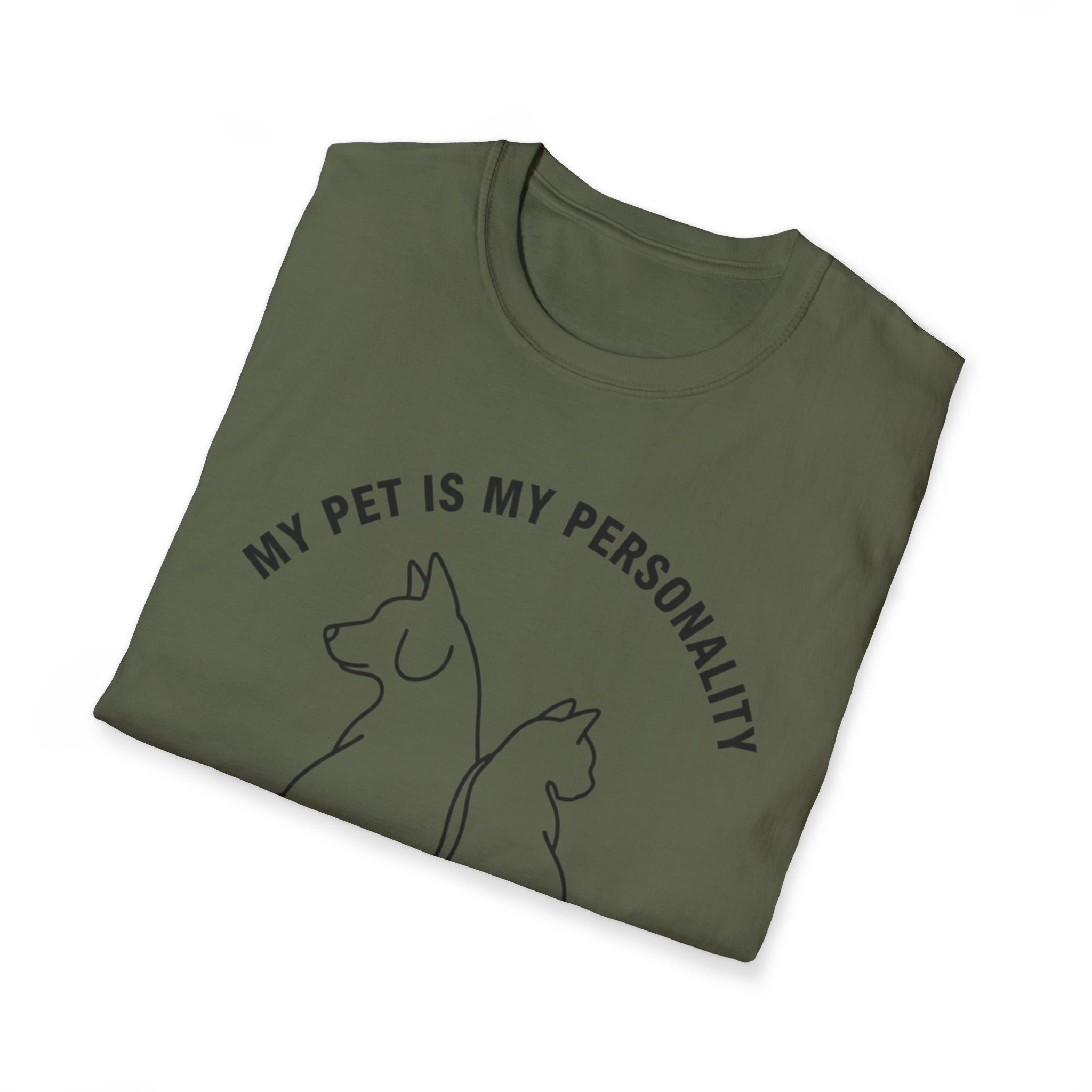 My Pet Is My Personality  - T-Shirt