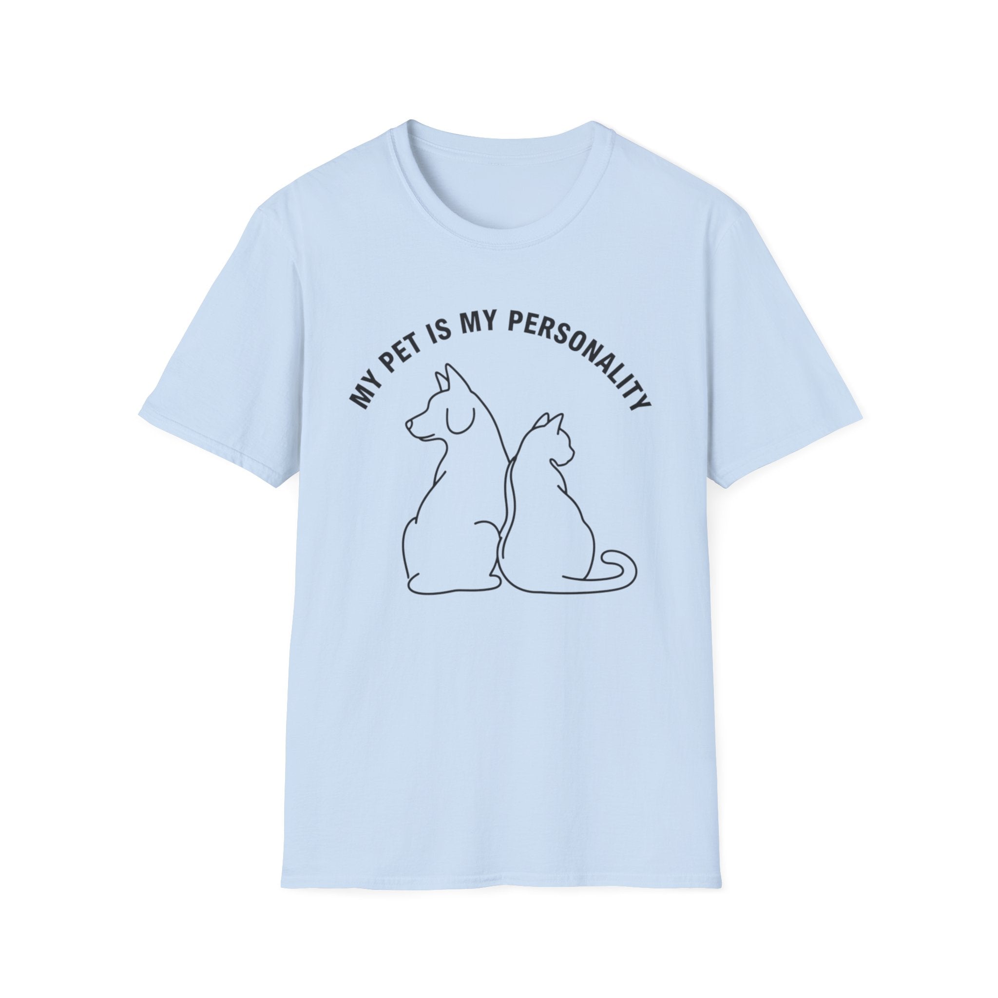 My Pet Is My Personality  - T-Shirt