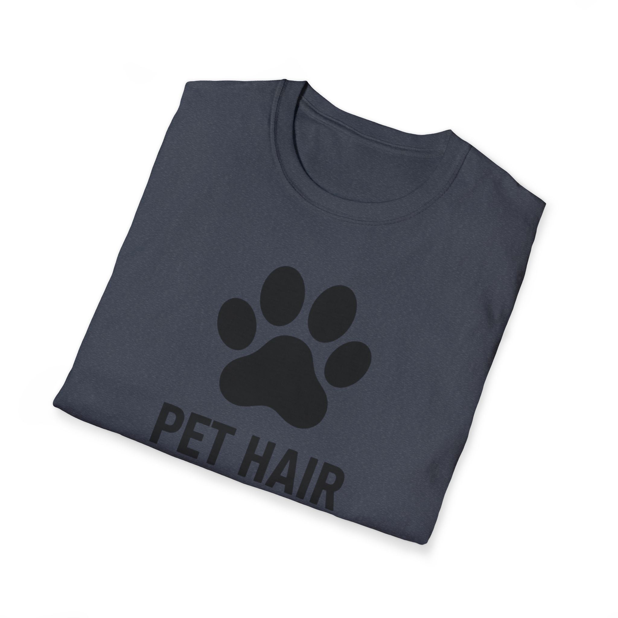 Pet Hair Don't Care  - T-Shirt