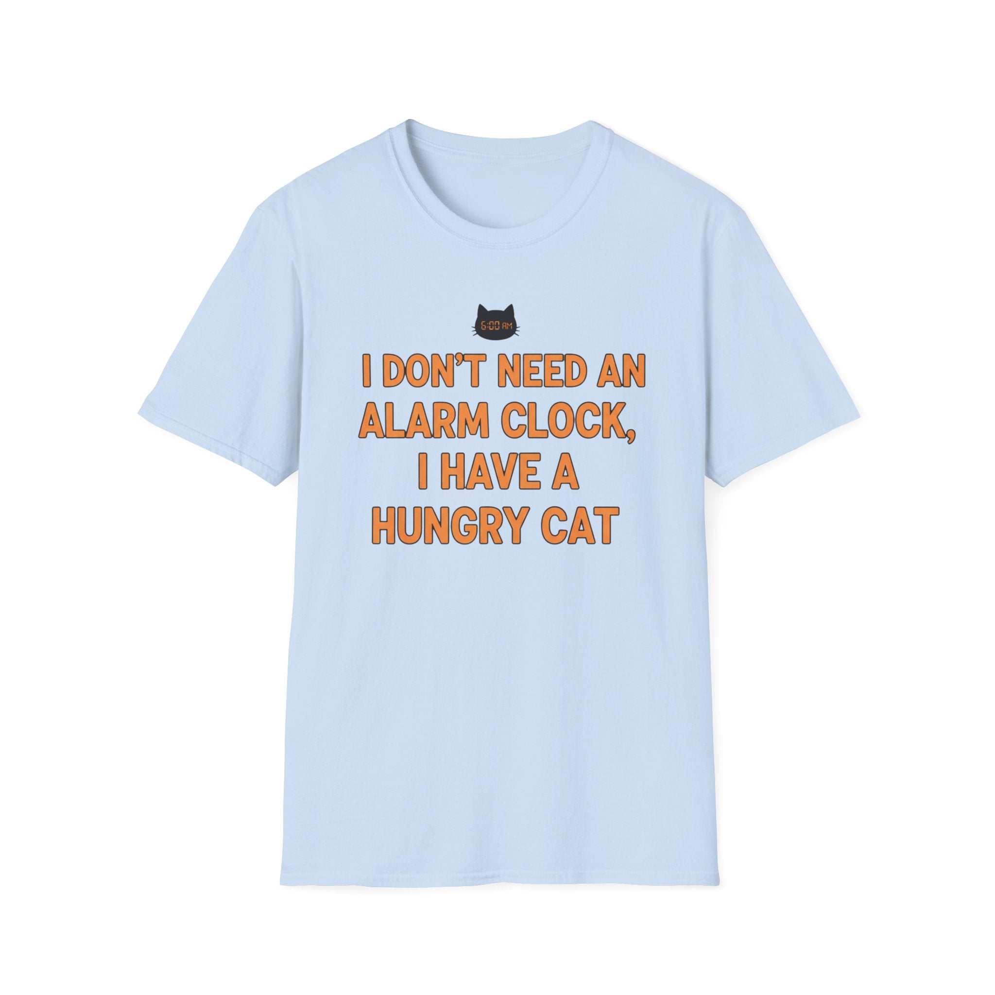 I Have Hungry Cat  - T-Shirt