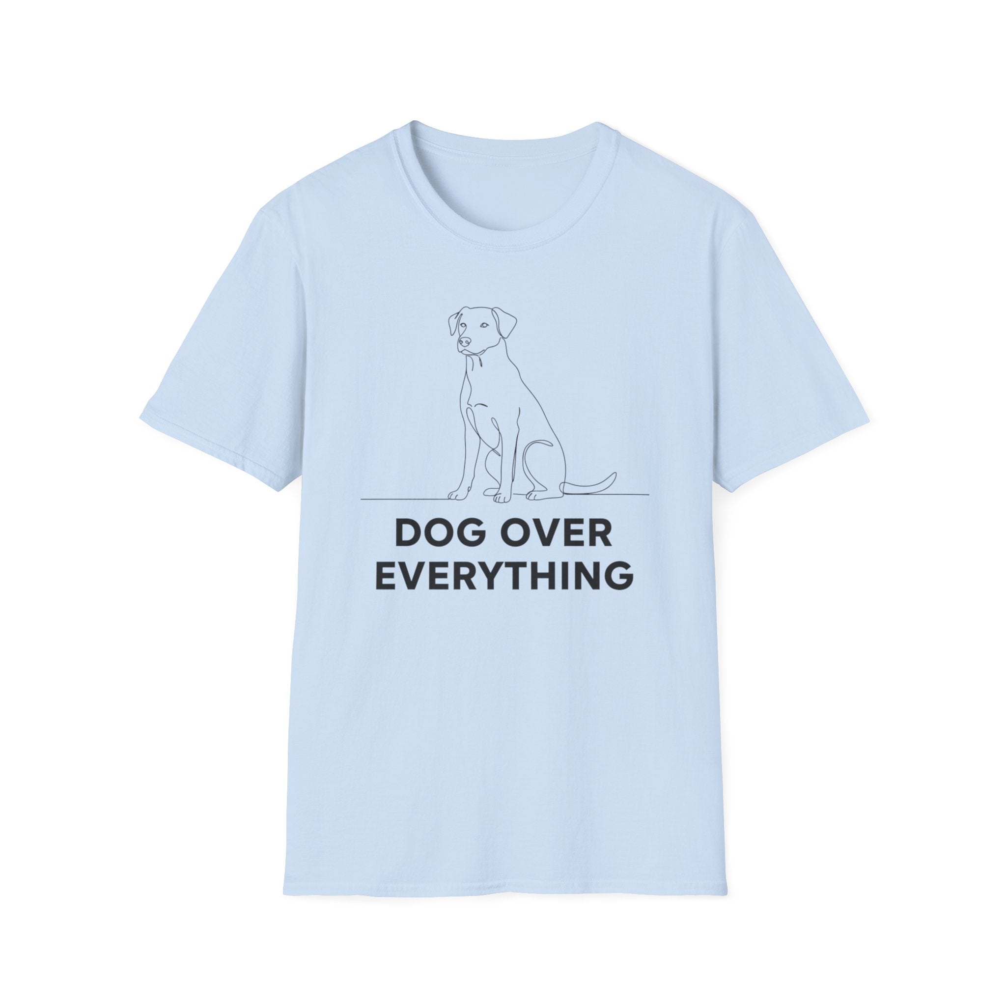 Dog Over Everything  - T-Shirt