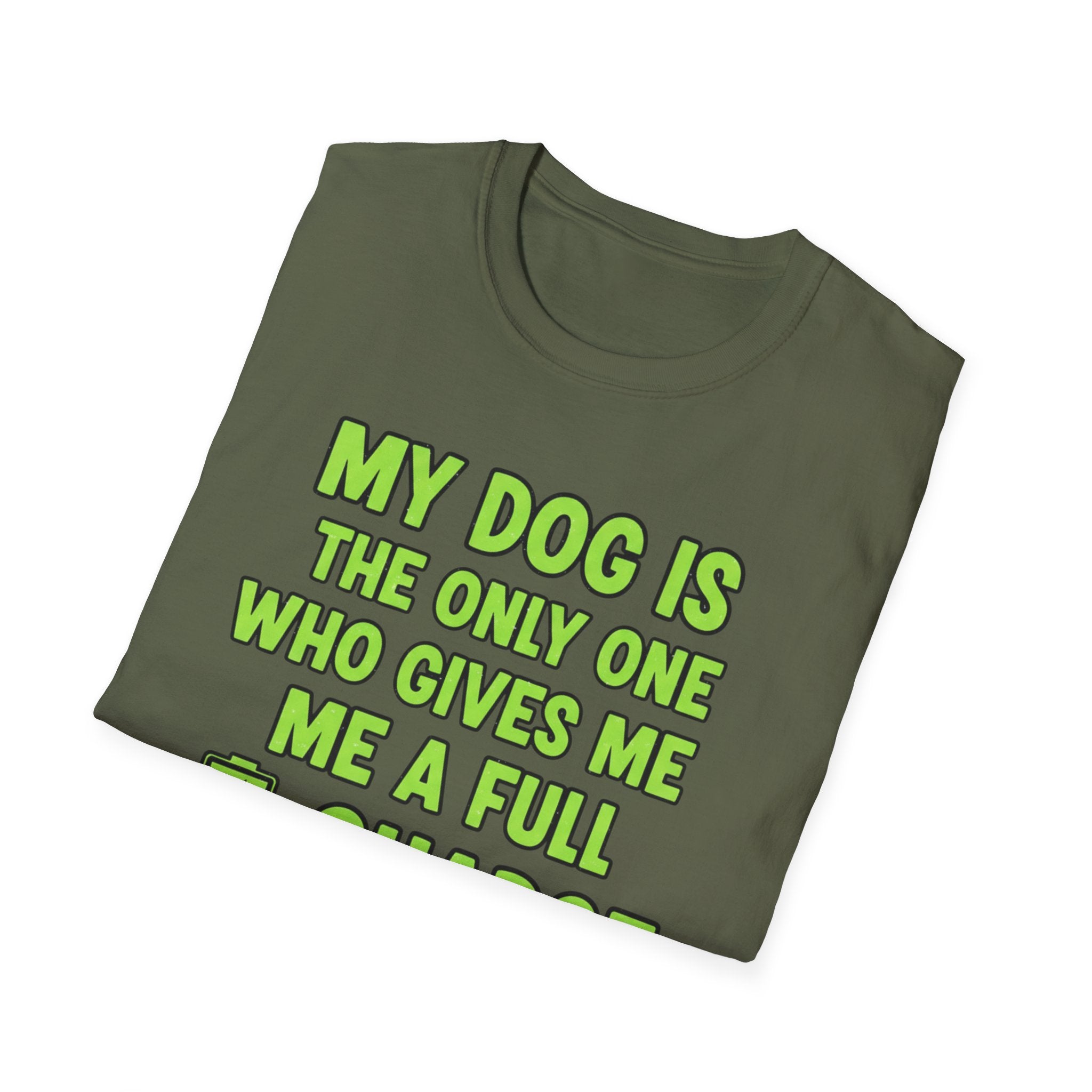 My Dog Gives Me A Full Charge - T-Shirt