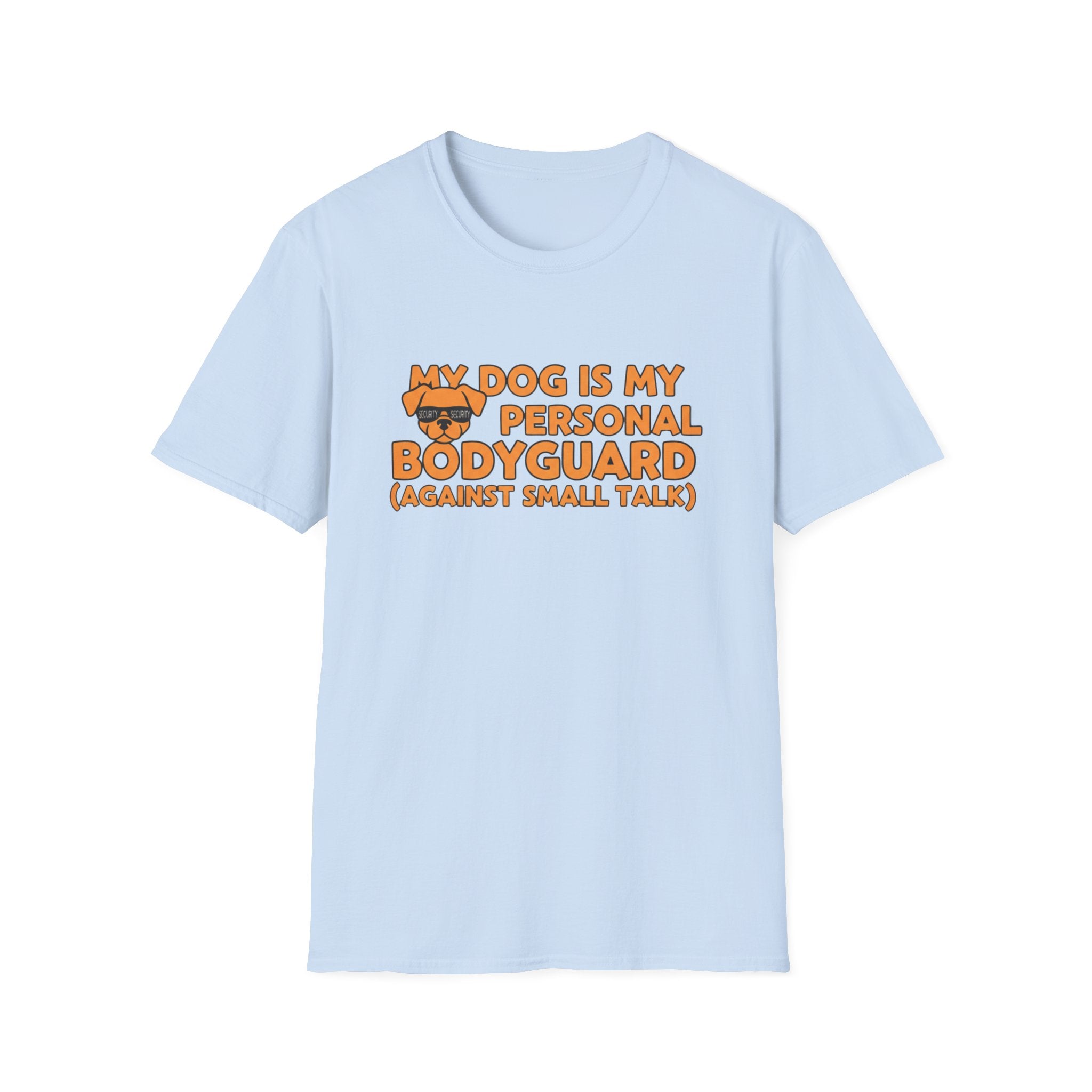 My Dog Is My Personal Bodyguard - T-Shirt