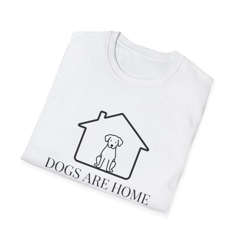 Dogs Are Home  - T-Shirt