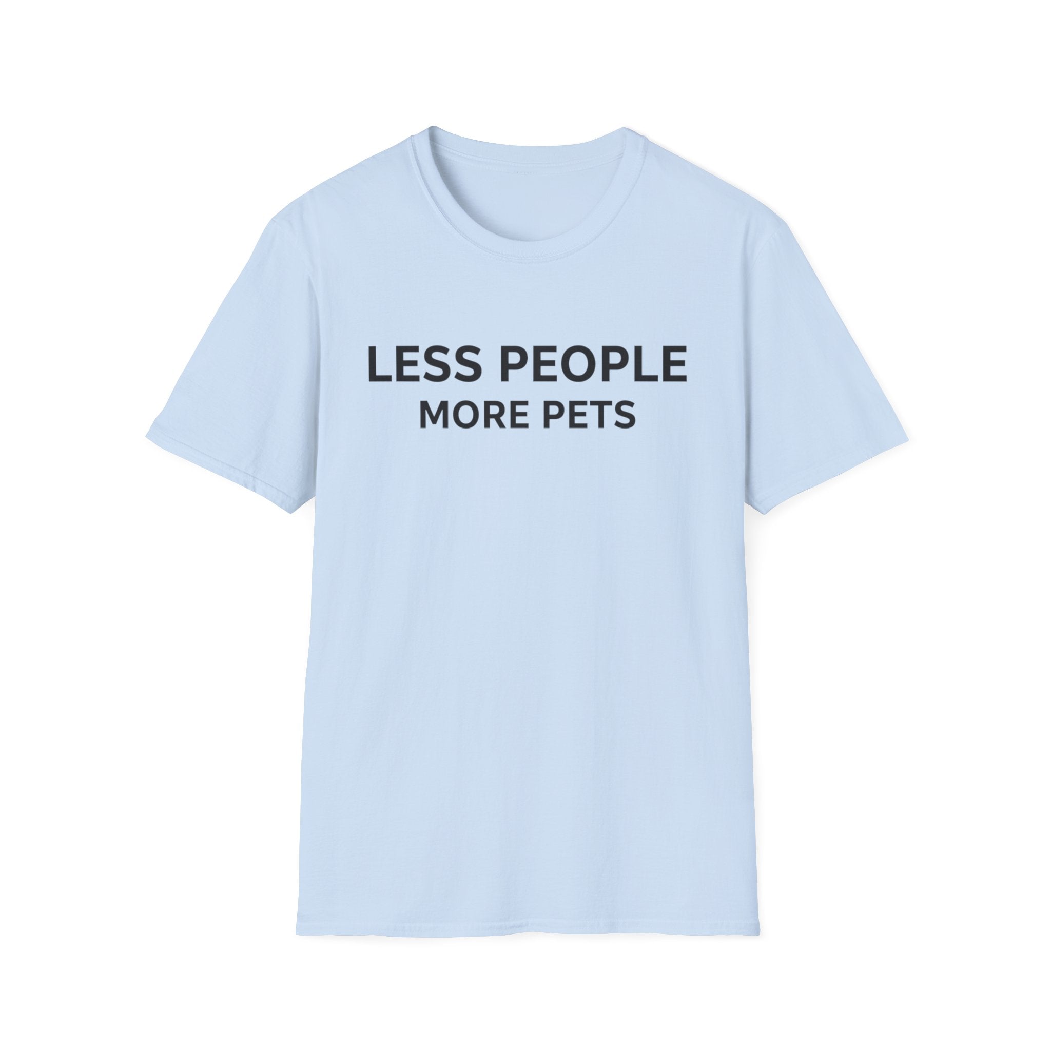 Less People More Pets - T-Shirt