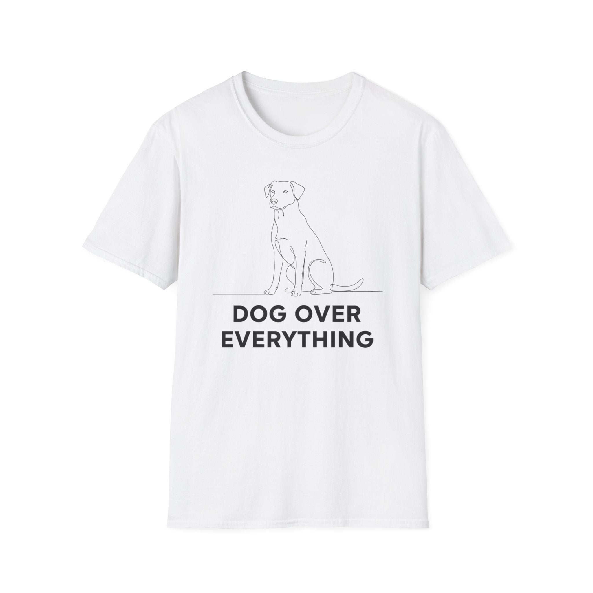 Dog Over Everything  - T-Shirt