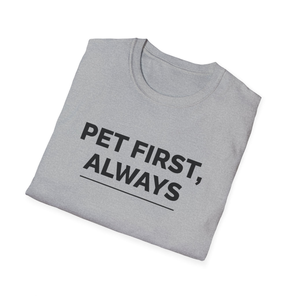 Pet First Always  - T-Shirt