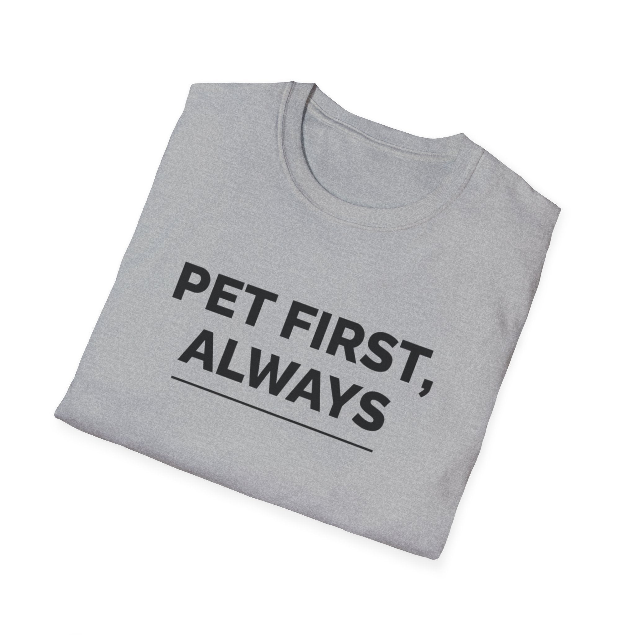 Pet First Always  - T-Shirt