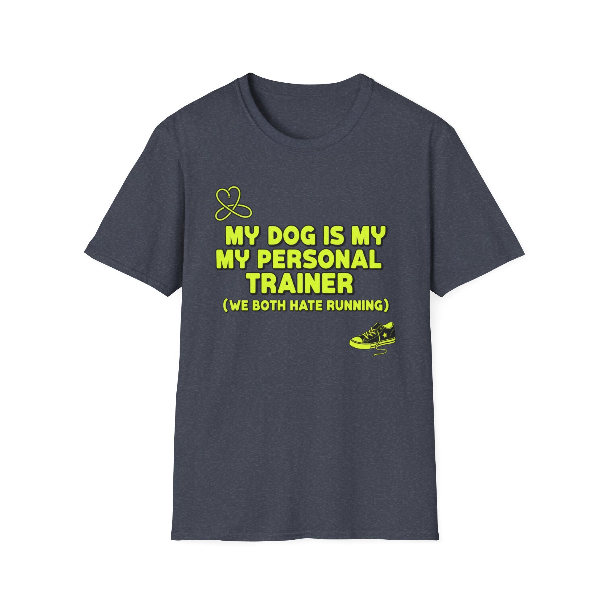 My Dog Is My Personal Trainer - T SHIRT