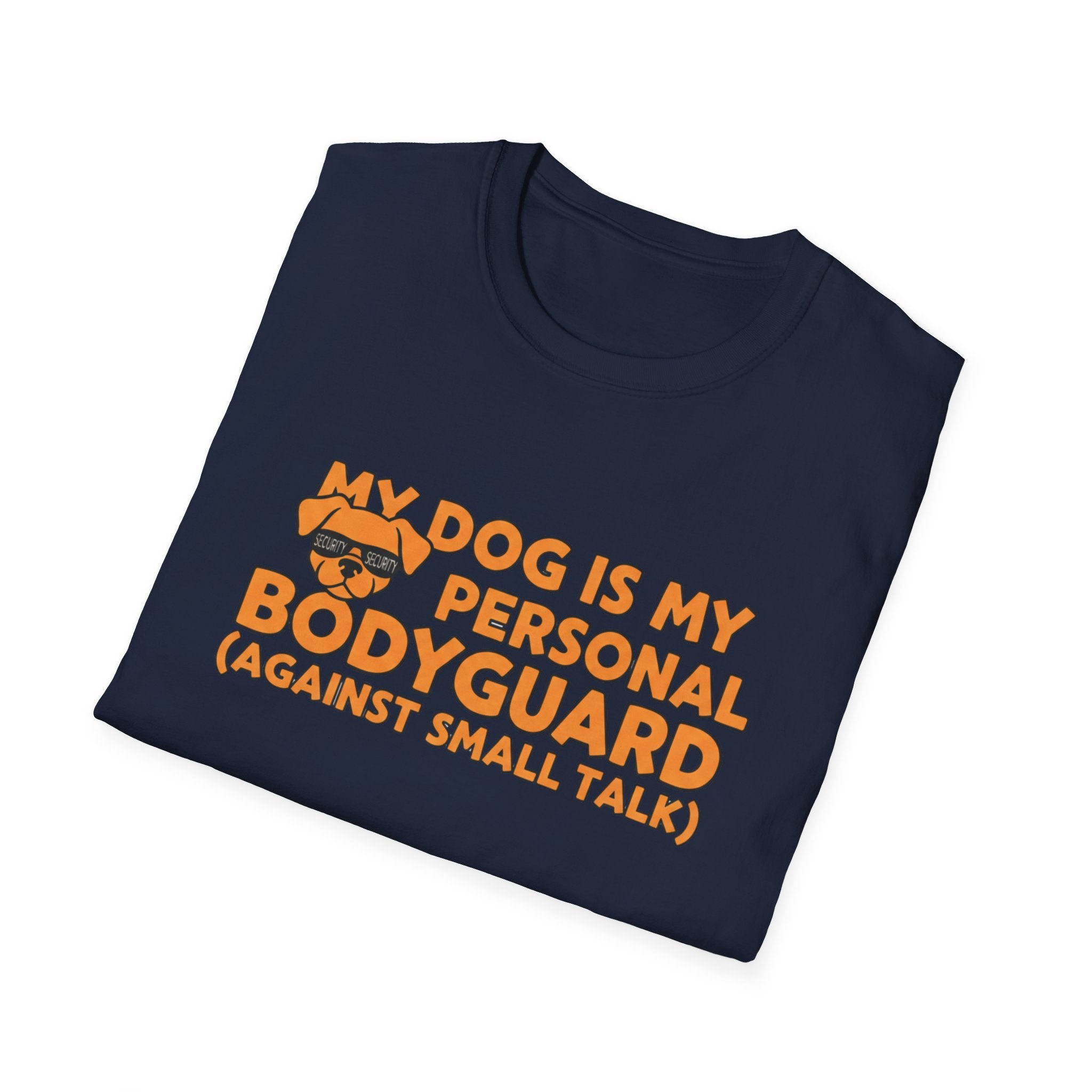 My Dog Is My Personal Bodyguard - T-Shirt