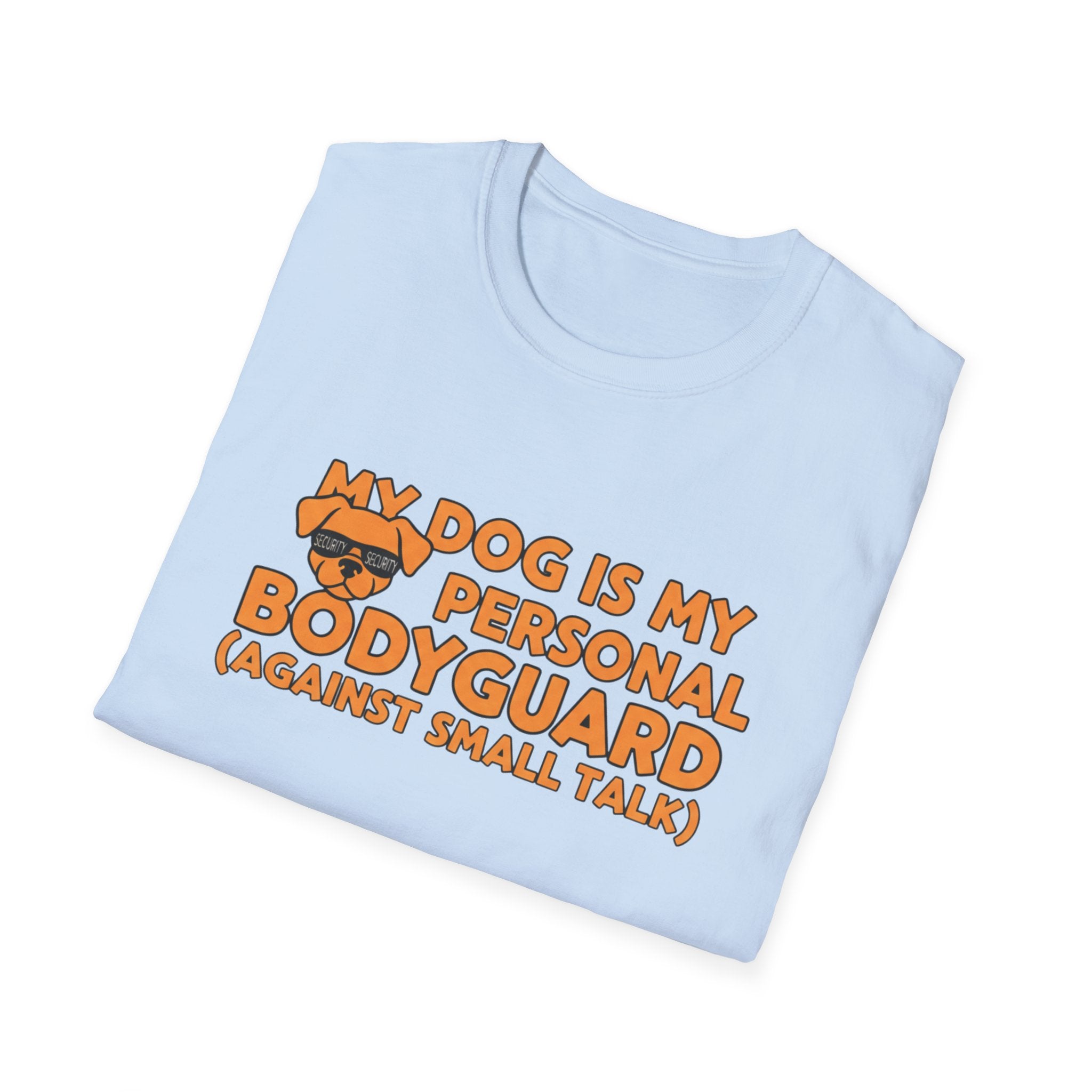 My Dog Is My Personal Bodyguard - T-Shirt