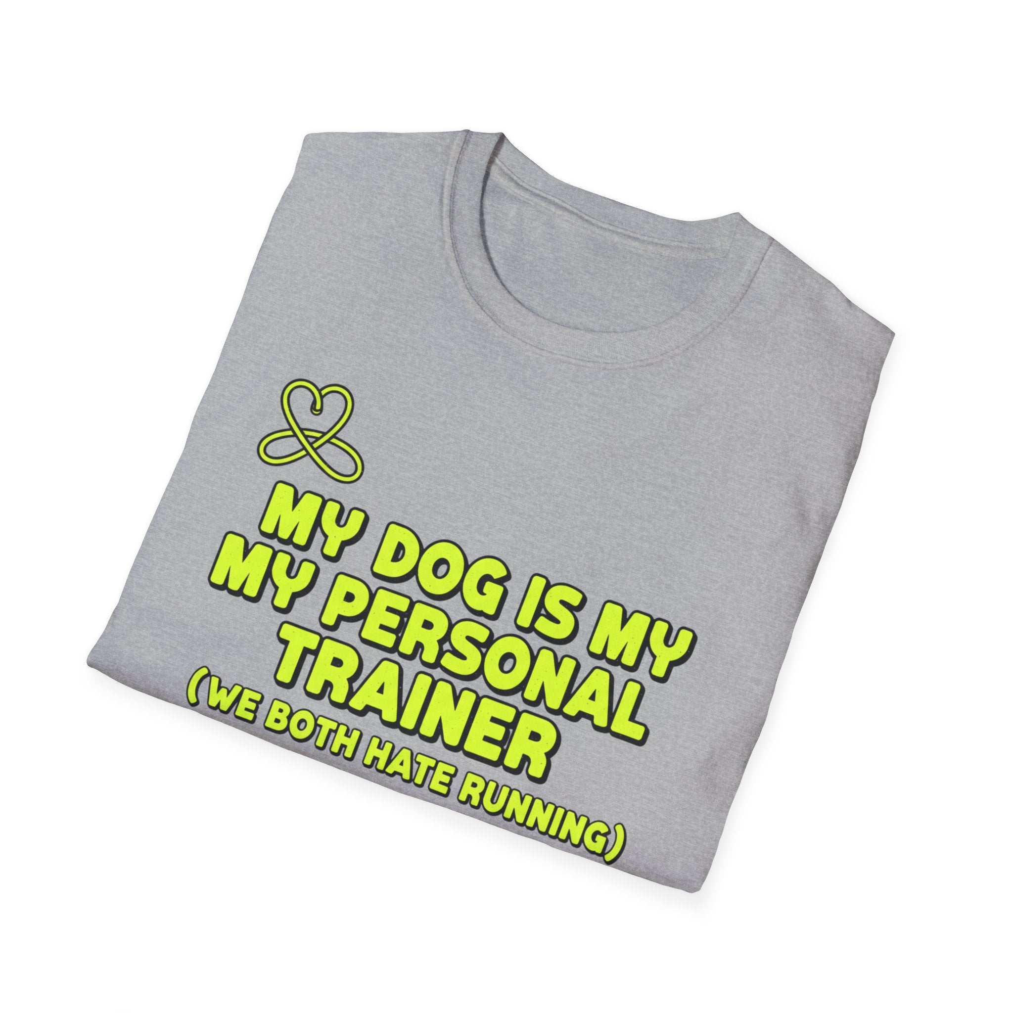 My Dog Is My Personal Trainer - T SHIRT