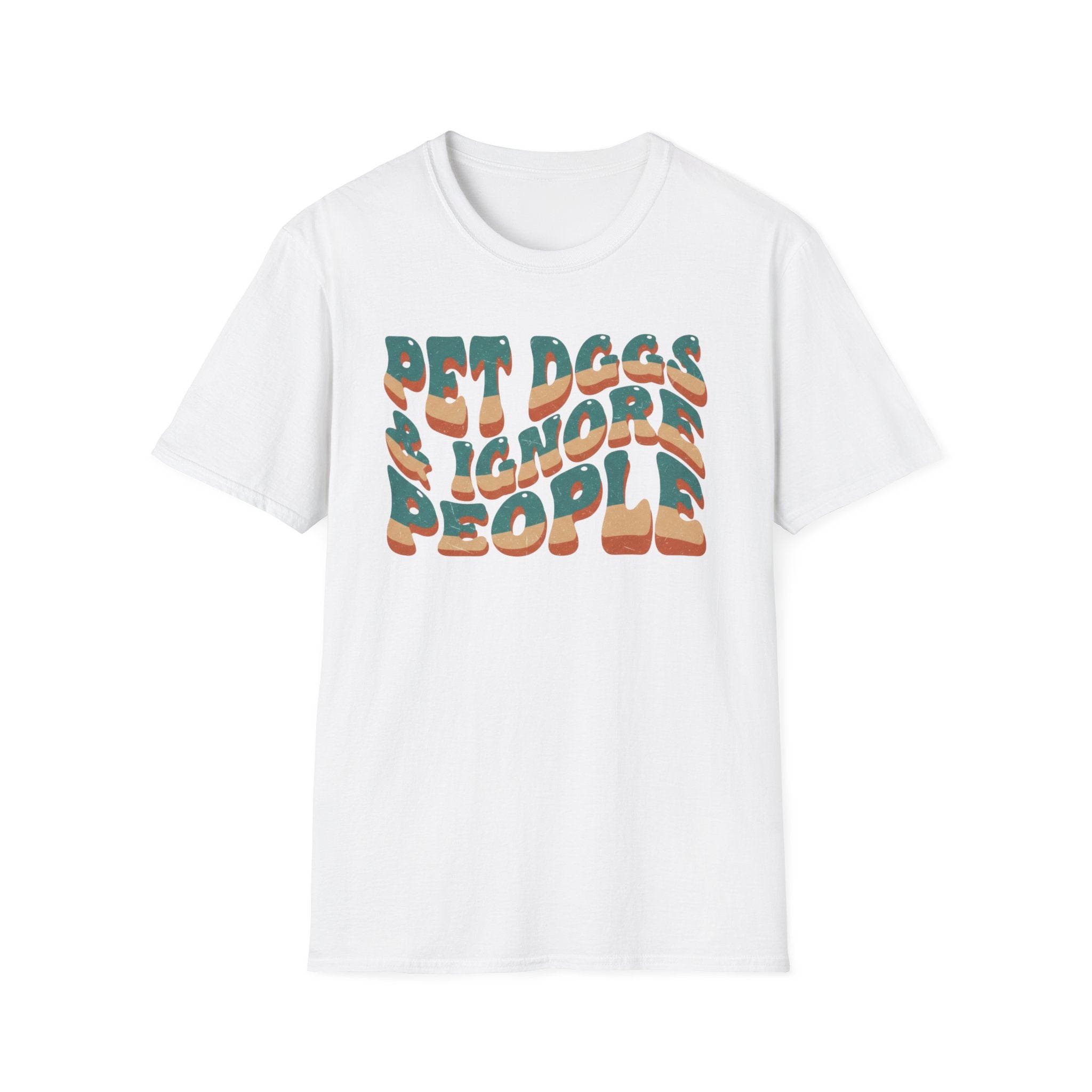 Pet Dogs And Ignore People  - T-Shirt