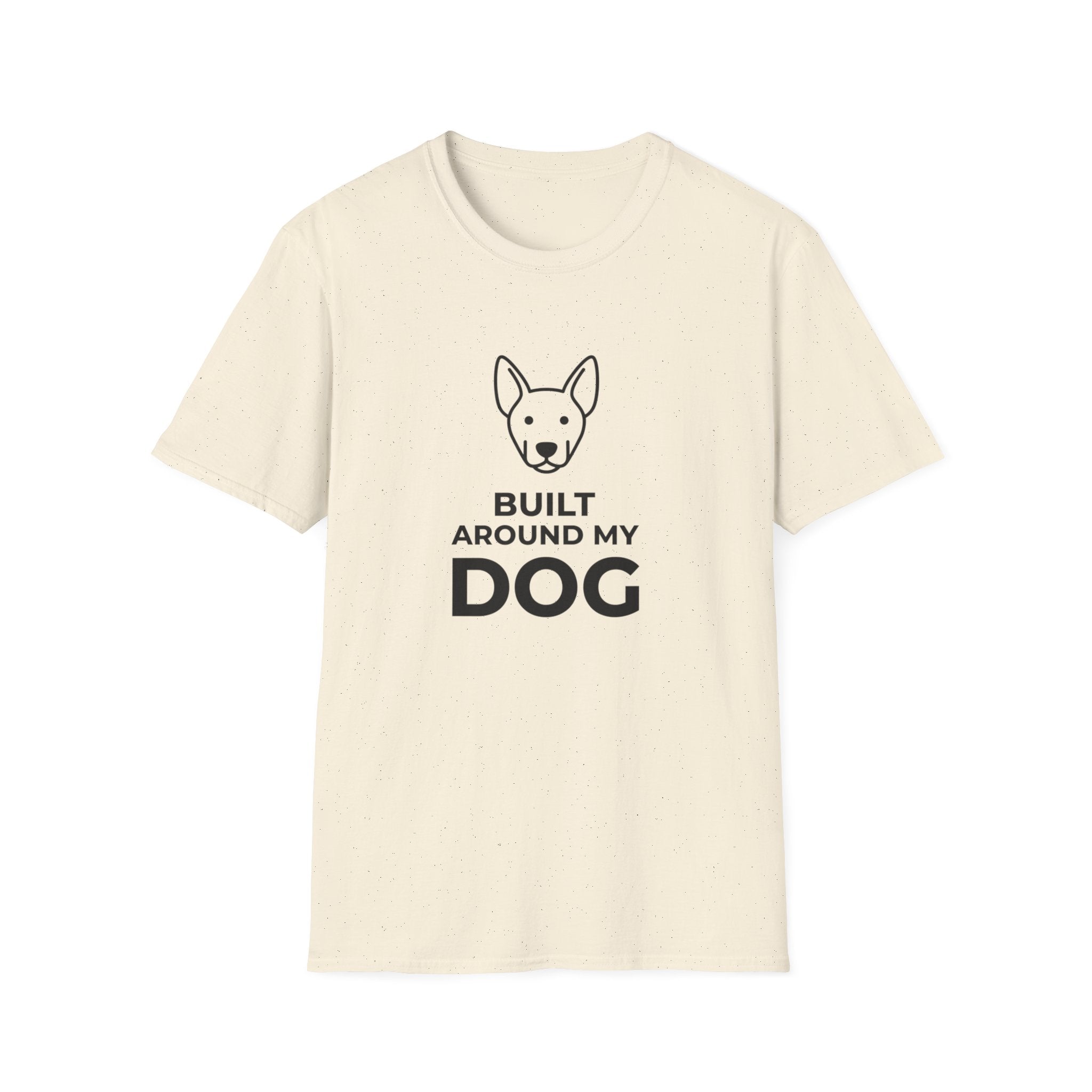 Built Around My Dog - T-Shirt